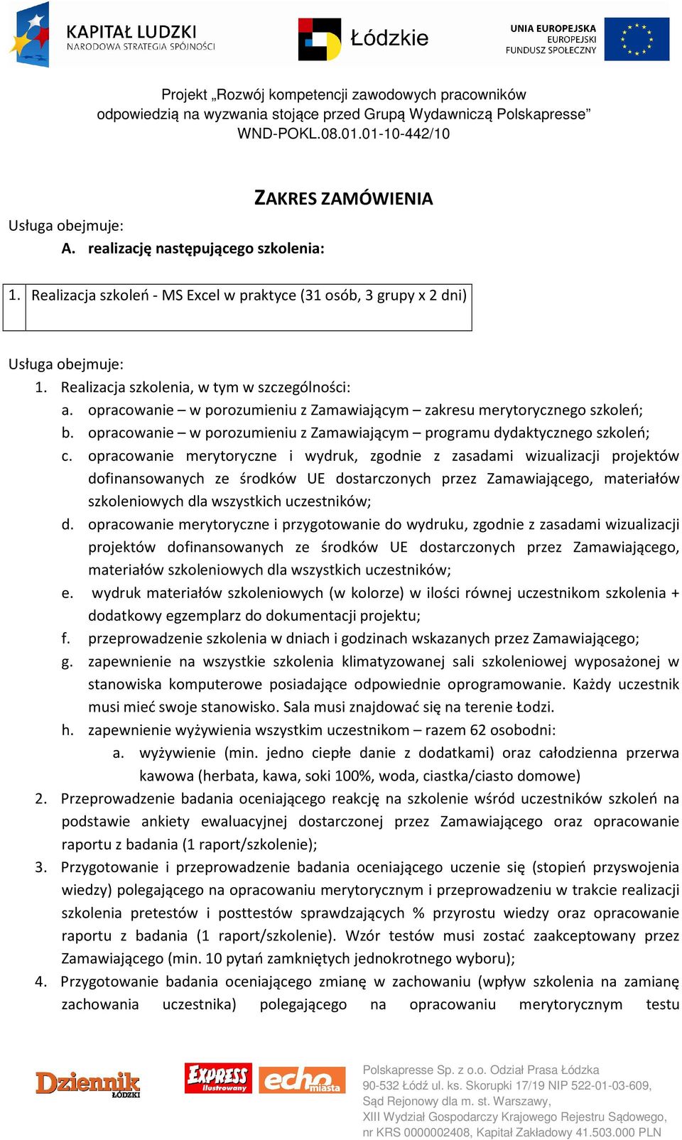 opracowanie w porozumieniu z Zamawiającym programu dydaktycznego szkoleń; c.