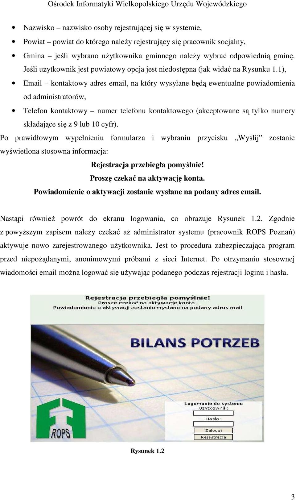 1), Email kontaktowy adres email, na który wysyłane będą ewentualne powiadomienia od administratorów, Telefon kontaktowy numer telefonu kontaktowego (akceptowane są tylko numery składające się z 9