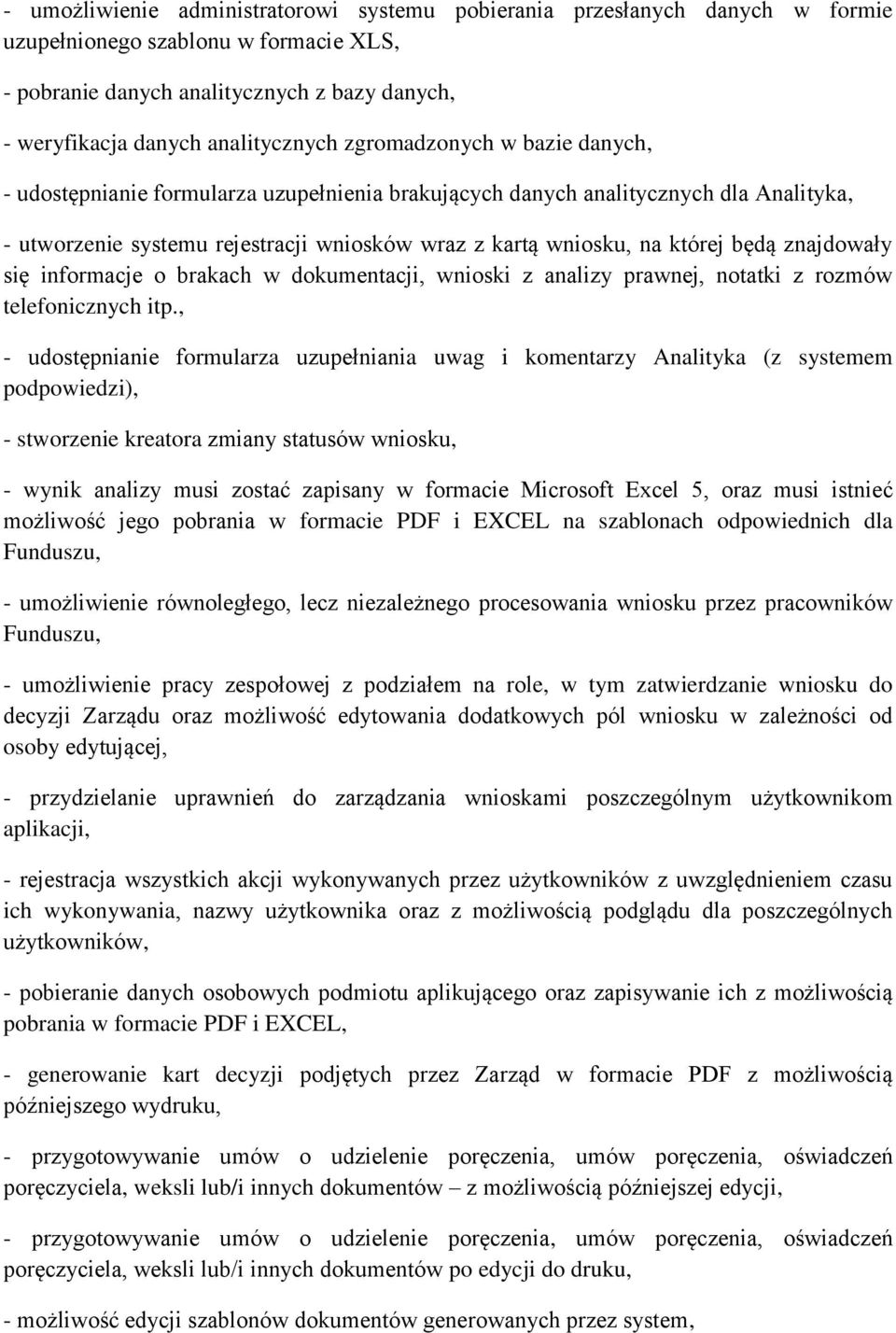 znajdowały się informacje o brakach w dokumentacji, wnioski z analizy prawnej, notatki z rozmów telefonicznych itp.