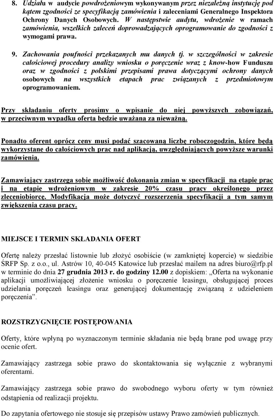 w szczególności w zakresie całościowej procedury analizy wniosku o poręczenie wraz z know-how Funduszu oraz w zgodności z polskimi przepisami prawa dotyczącymi ochrony danych osobowych na wszystkich