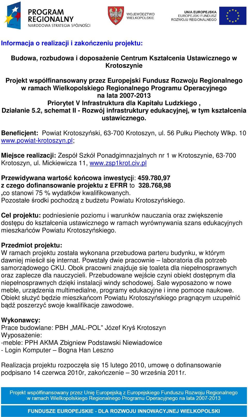 2, schemat II - Rozwój infrastruktury edukacyjnej, w tym kształcenia ustawicznego. Beneficjent: Powiat Krotoszyński, 63-700 Krotoszyn, ul. 56 Pułku Piechoty Wlkp. 10 www.powiat-krotoszyn.