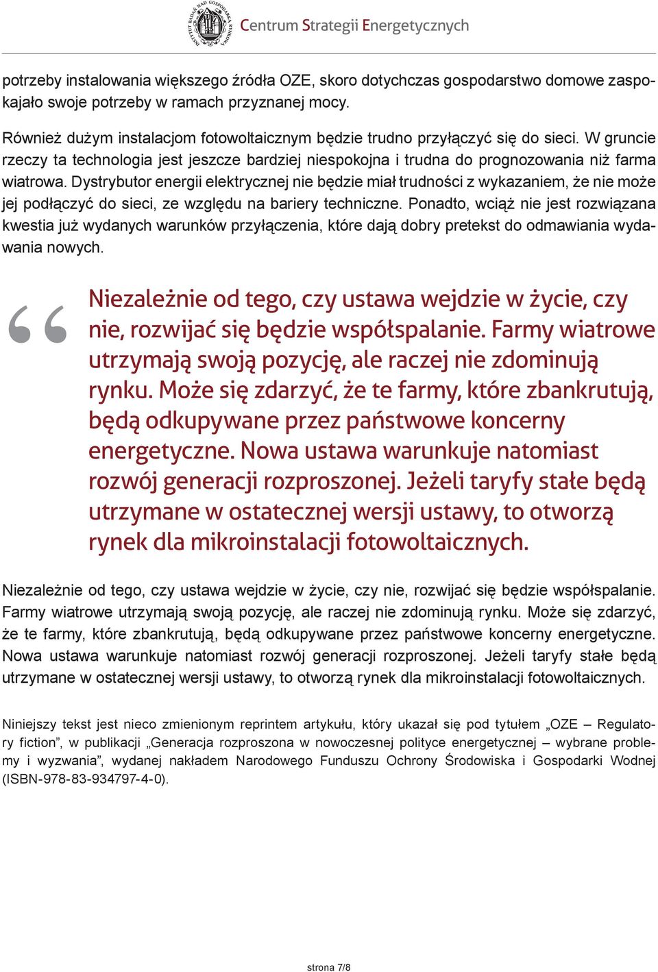 Dystrybutor energii elektrycznej nie będzie miał trudności z wykazaniem, że nie może jej podłączyć do sieci, ze względu na bariery techniczne.