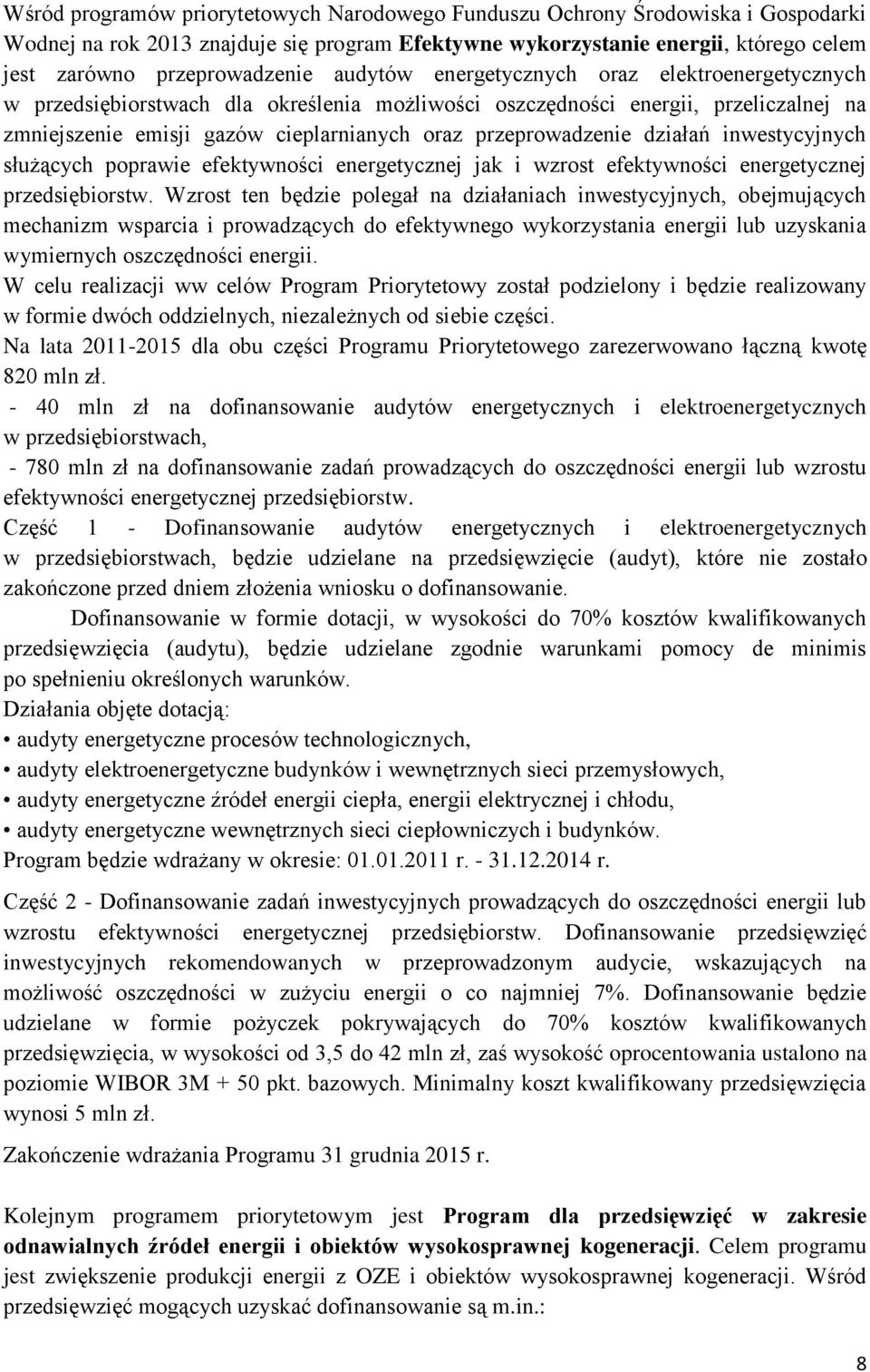 działań inwestycyjnych służących poprawie efektywności energetycznej jak i wzrost efektywności energetycznej przedsiębiorstw.