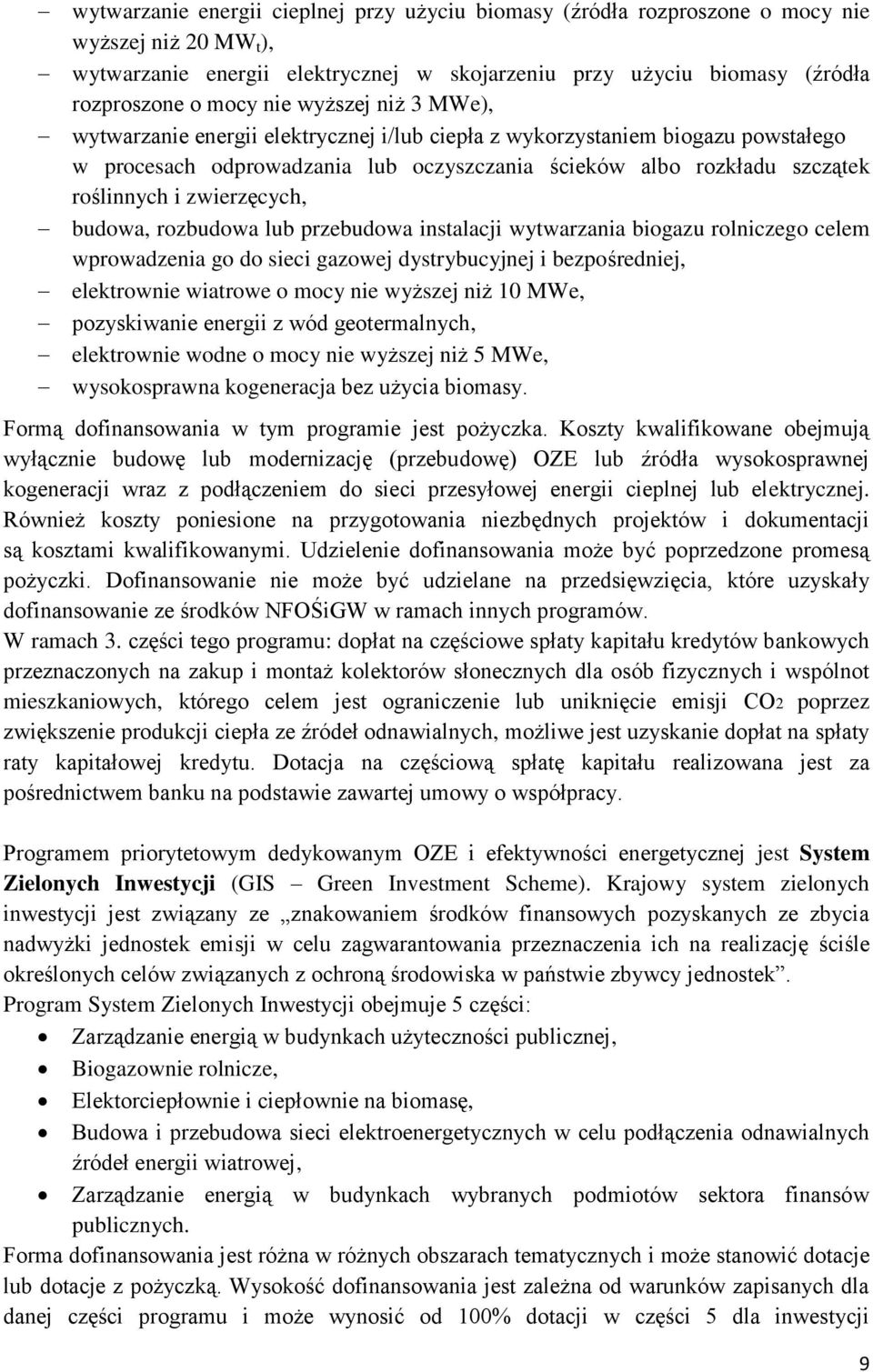 zwierzęcych, budowa, rozbudowa lub przebudowa instalacji wytwarzania biogazu rolniczego celem wprowadzenia go do sieci gazowej dystrybucyjnej i bezpośredniej, elektrownie wiatrowe o mocy nie wyższej