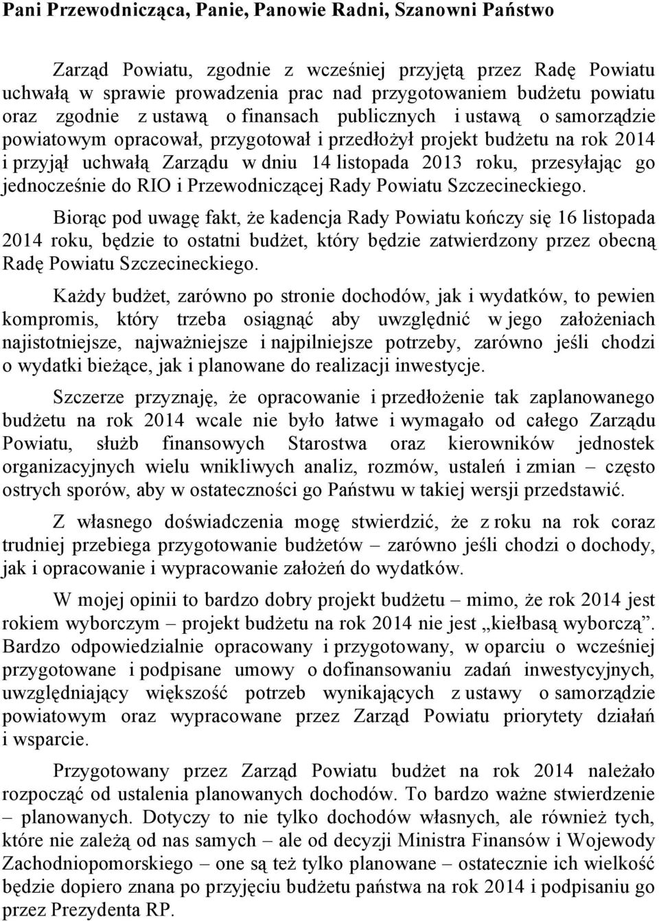 przesyłając go jednocześnie do RIO i Przewodniczącej Rady Powiatu Szczecineckiego.