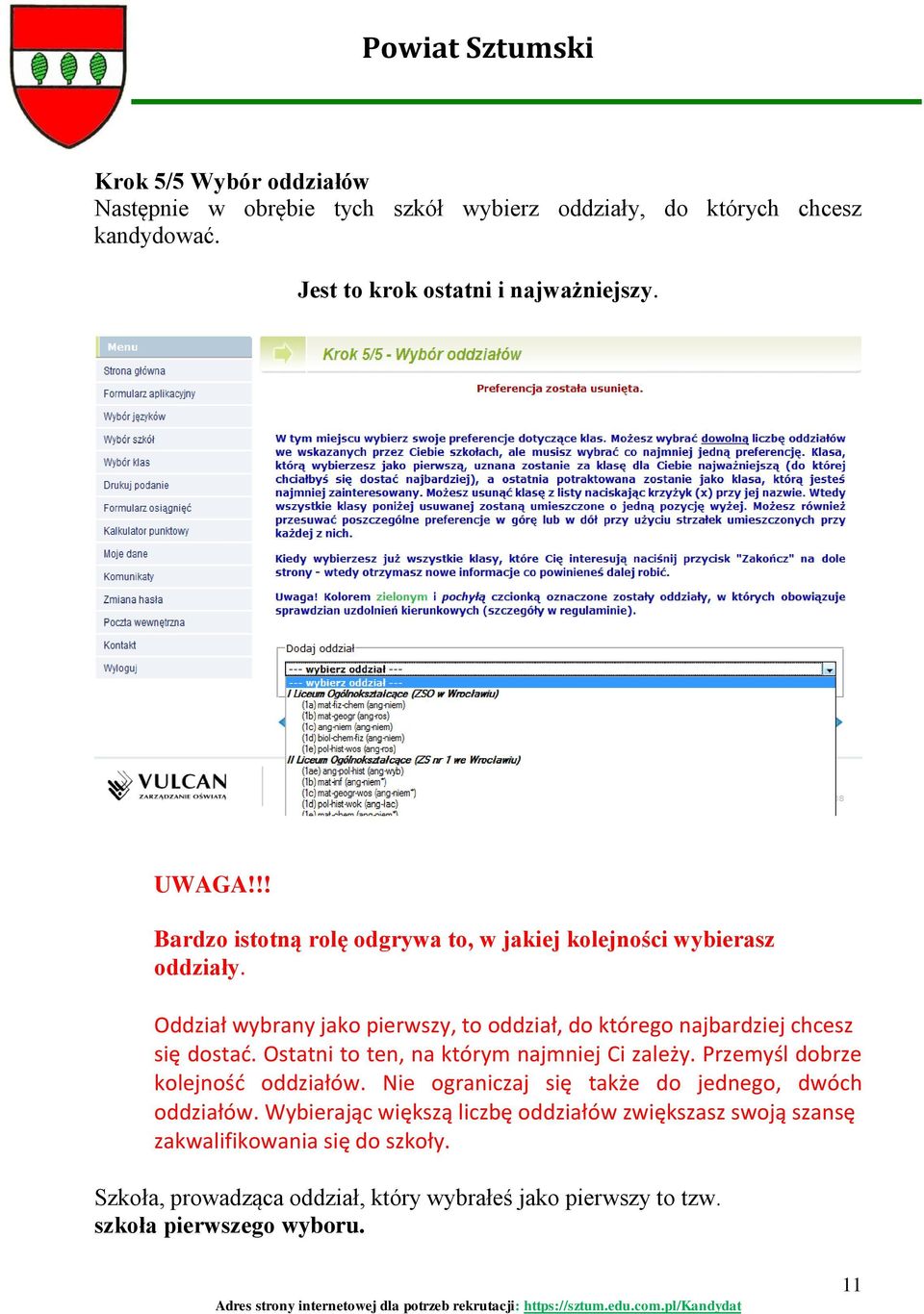 Oddział wybrany jako pierwszy, to oddział, do którego najbardziej chcesz się dostać. Ostatni to ten, na którym najmniej Ci zależy.