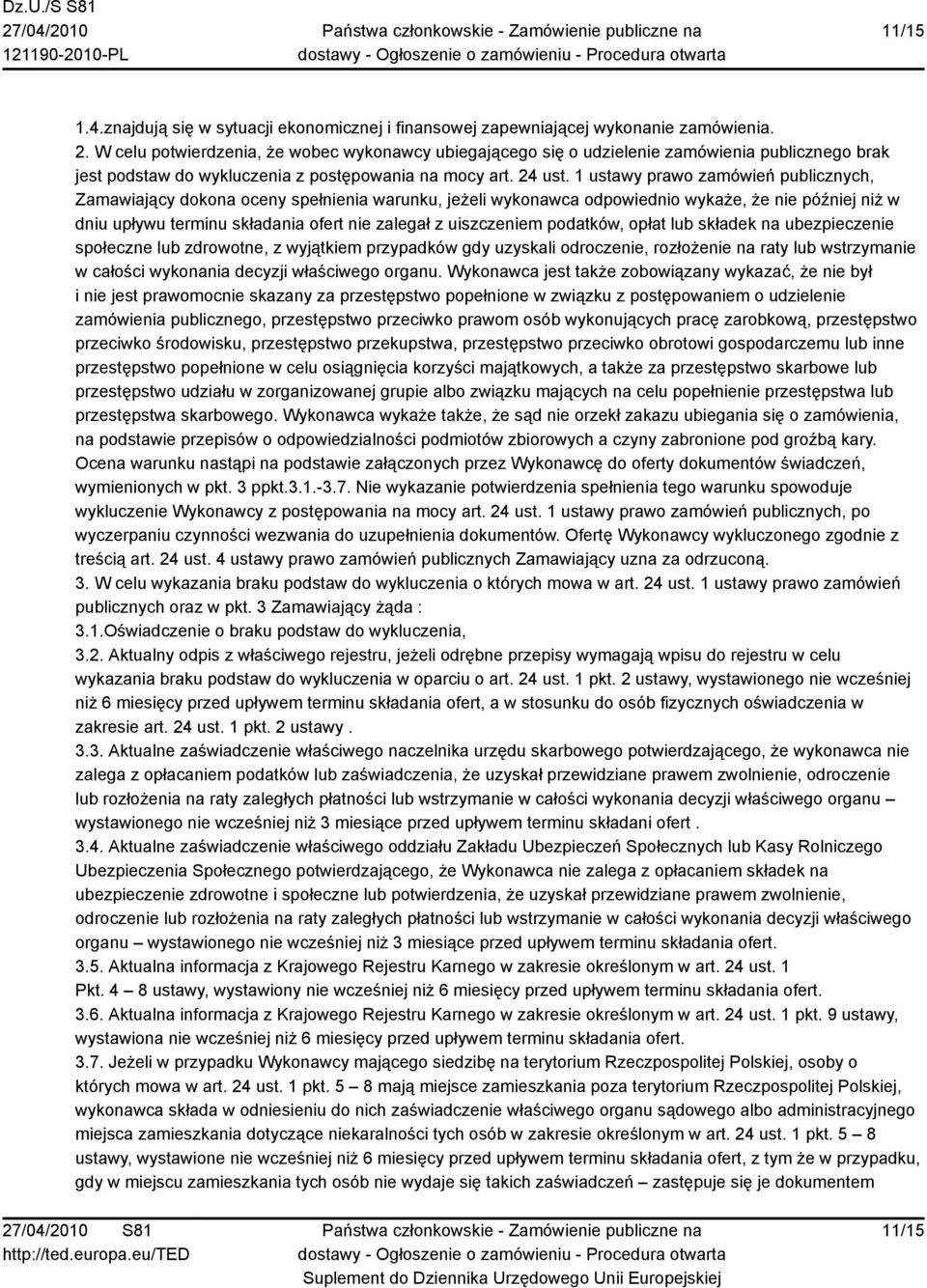 1 ustawy prawo zamówień publicznych, Zamawiający dokona oceny spełnienia warunku, jeżeli wykonawca odpowiednio wykaże, że nie później niż w dniu upływu terminu składania ofert nie zalegał z