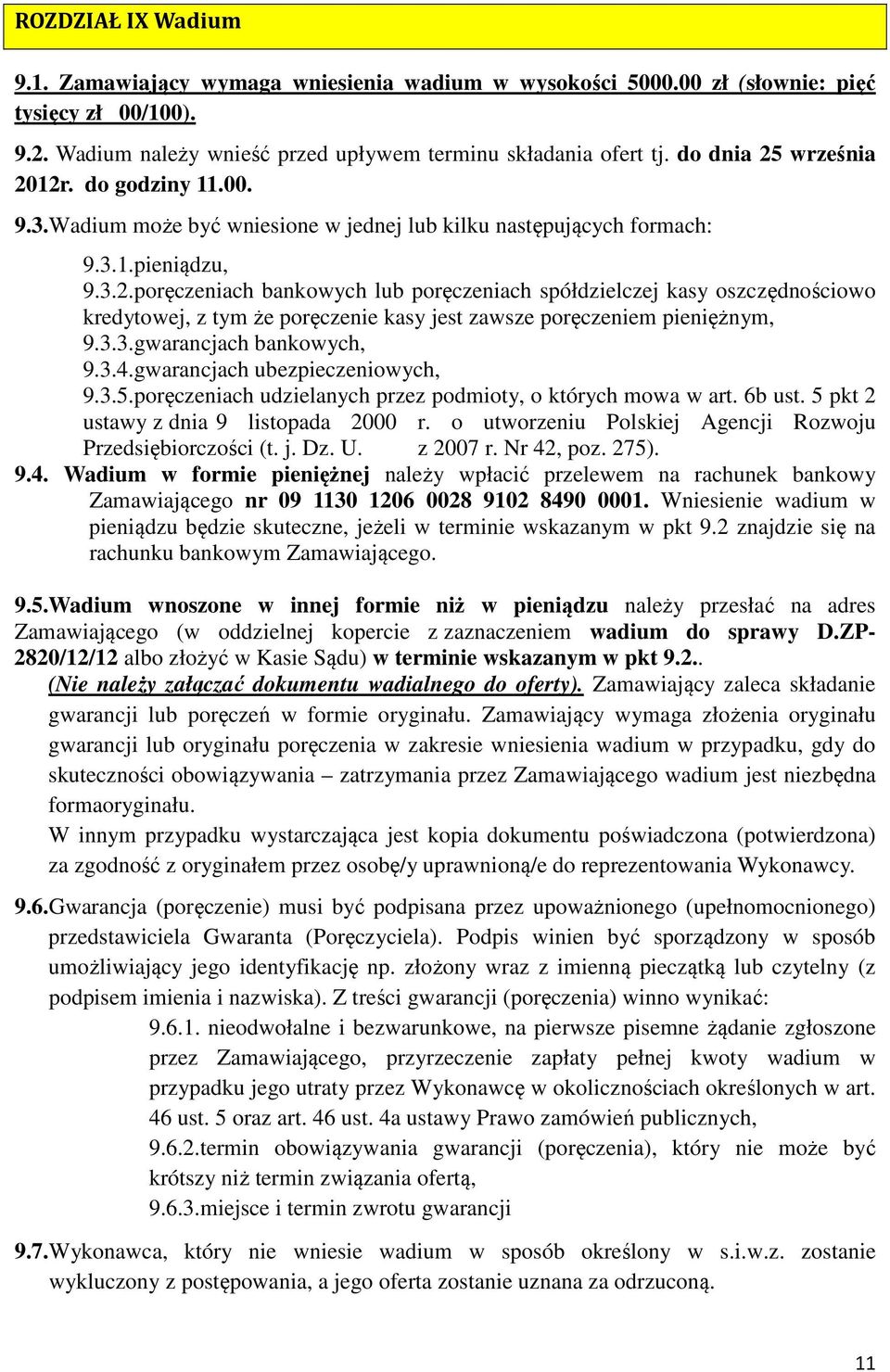 3.3.gwarancjach bankowych, 9.3.4.gwarancjach ubezpieczeniowych, 9.3.5.poręczeniach udzielanych przez podmioty, o których mowa w art. 6b ust. 5 pkt 2 ustawy z dnia 9 listopada 2000 r.