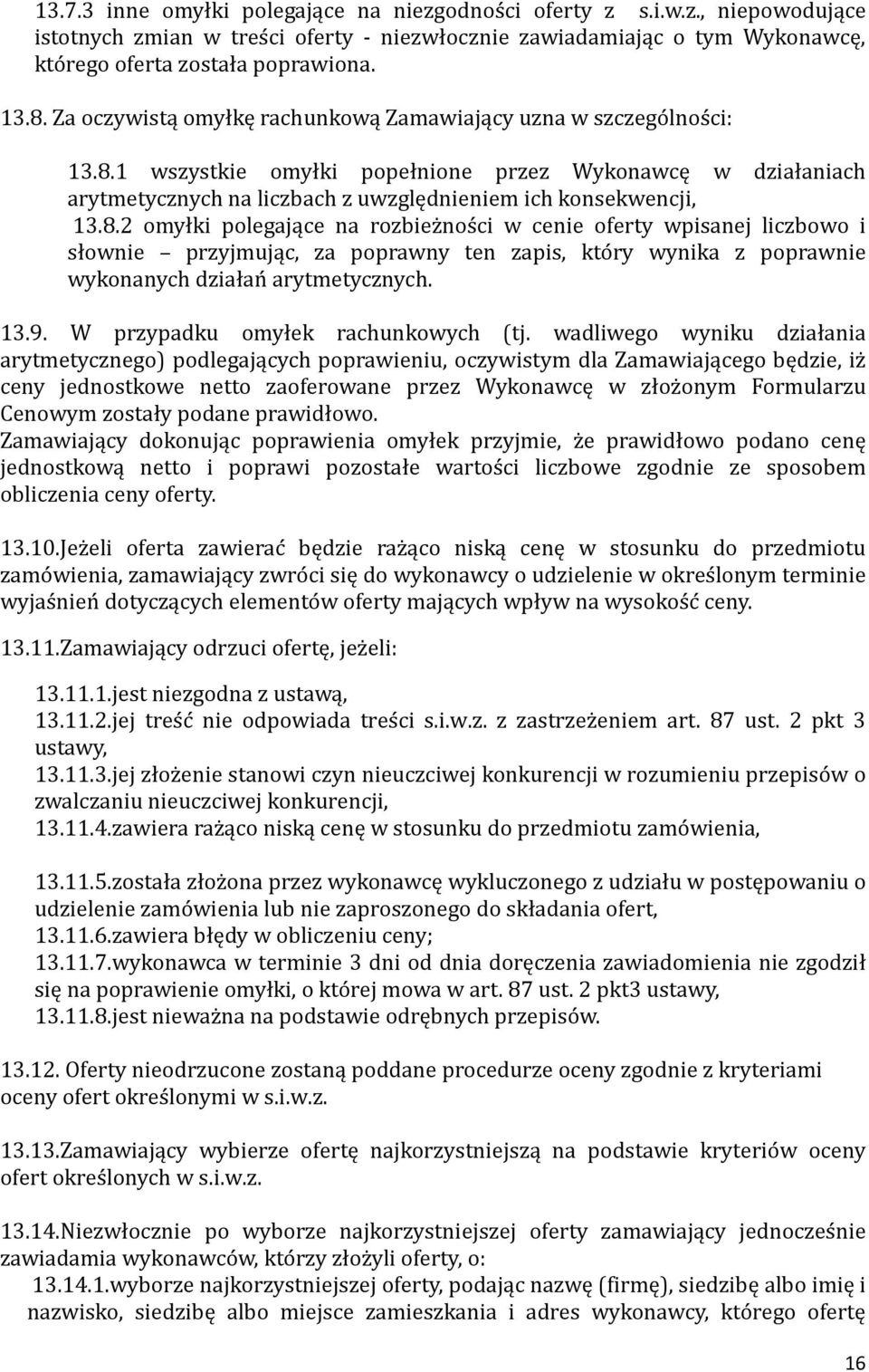 1 wszystkie omyłki popełnione przez Wykonawcę w działaniach arytmetycznych na liczbach z uwzględnieniem ich konsekwencji, 13.8.