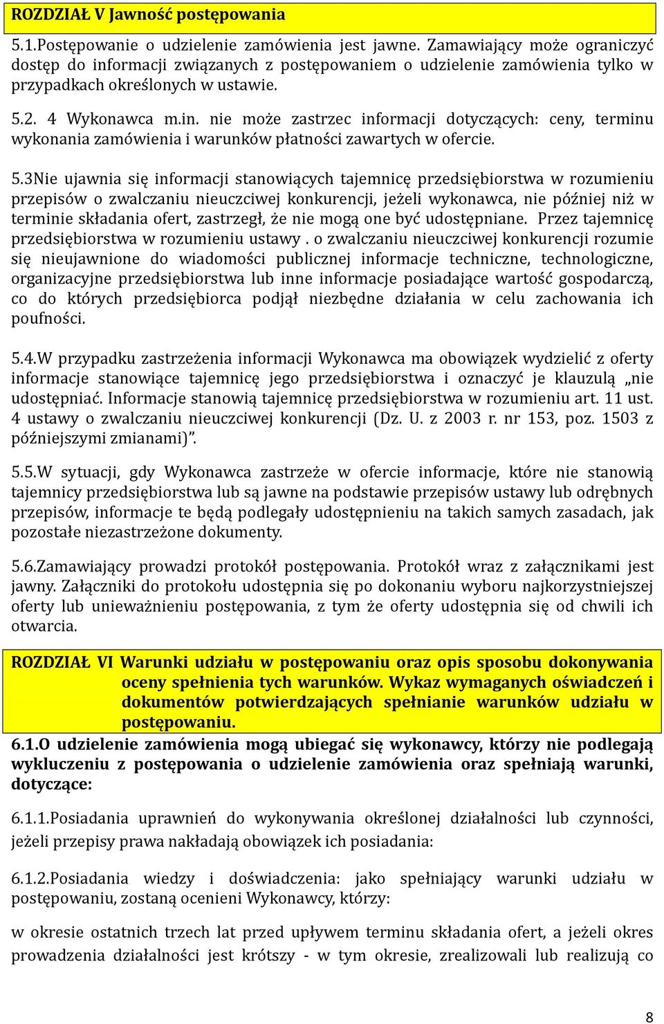 5.3Nie ujawnia się informacji stanowiących tajemnicę przedsiębiorstwa w rozumieniu przepiso w o zwalczaniu nieuczciwej konkurencji, jez eli wykonawca, nie po z niej niz w terminie składania ofert,