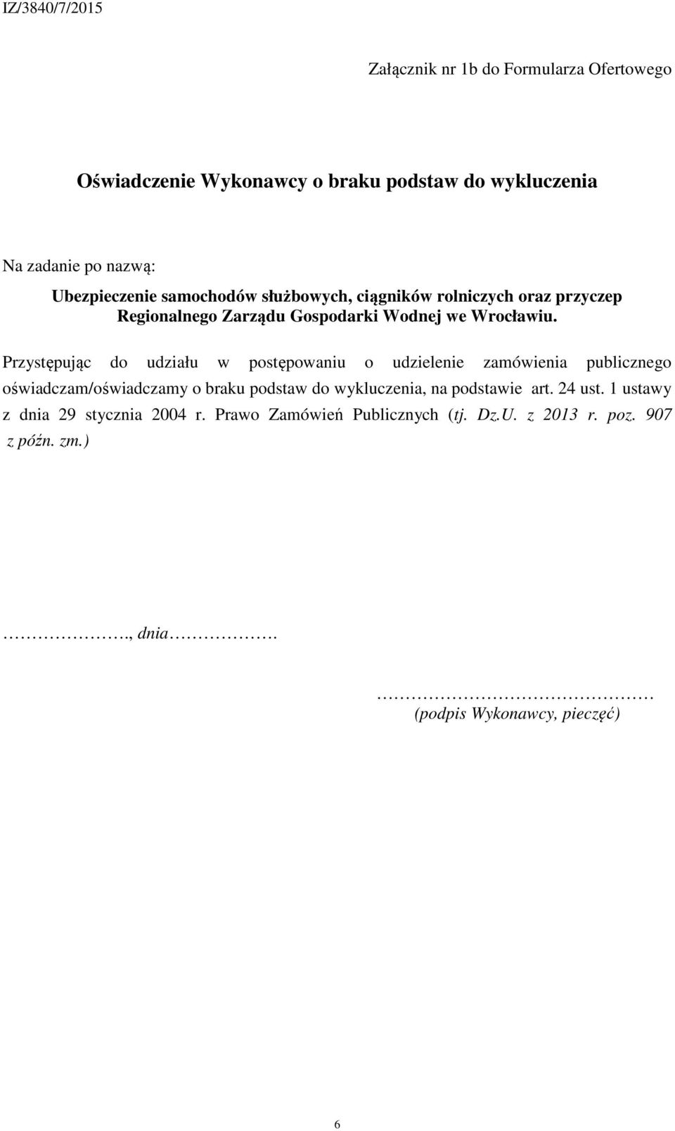 oświadczam/oświadczamy o braku podstaw do wykluczenia, na podstawie art. 24 ust.