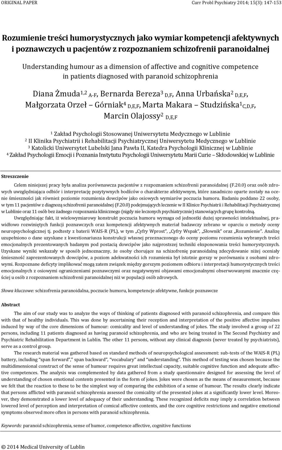 Studzińska 1 C,D,F, Marcin Olajossy 2 D,E,F 1 Zakład Psychologii Stosowanej Uniwersytetu Medycznego w Lublinie 2 II Klinika Psychiatrii i Rehabilitacji Psychiatrycznej Uniwersytetu Medycznego w