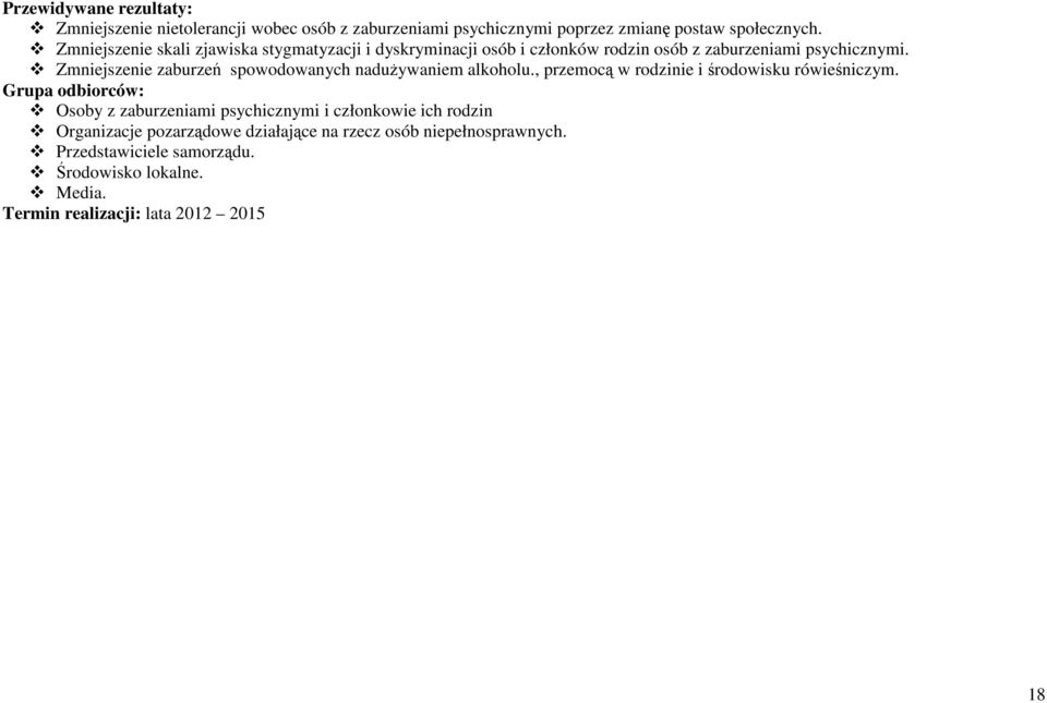 Zmniejszenie zaburzeń spowodowanych nadużywaniem alkoholu., przemocą w rodzinie i środowisku rówieśniczym.