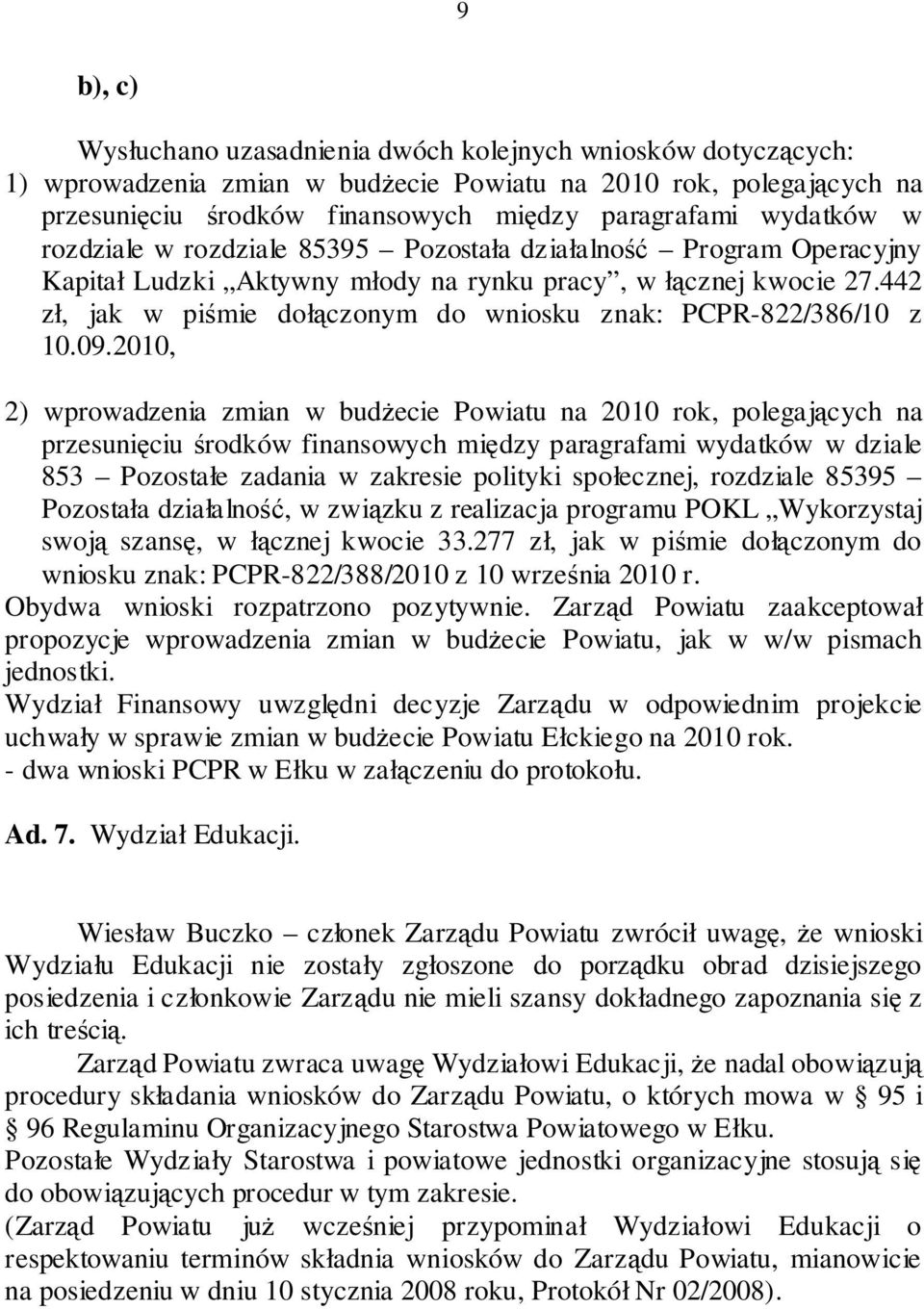 442 zł, jak w piśmie dołączonym do wniosku znak: PCPR-822/386/10 z 10.09.