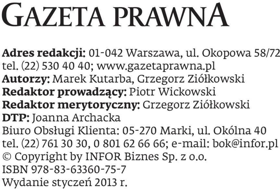 Grzegorz Ziółkowski DTP: Joanna Archacka Biuro Obsługi Klienta: 05-270 Marki, ul. Okólna 40 tel.