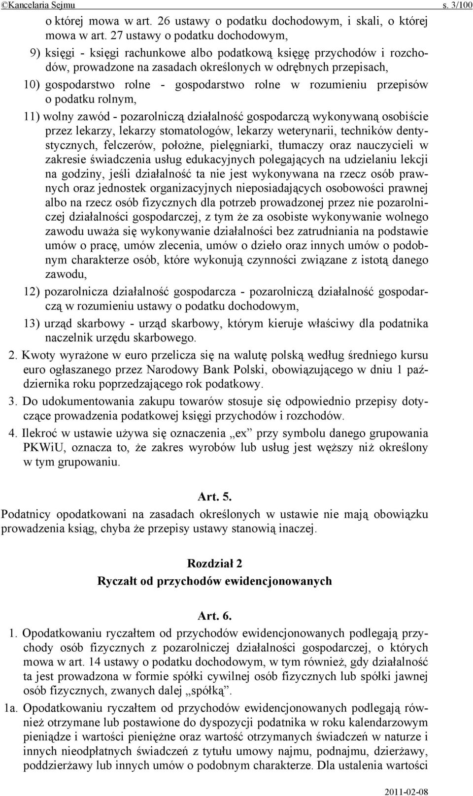 gospodarstwo rolne w rozumieniu przepisów o podatku rolnym, 11) wolny zawód - pozarolniczą działalność gospodarczą wykonywaną osobiście przez lekarzy, lekarzy stomatologów, lekarzy weterynarii,