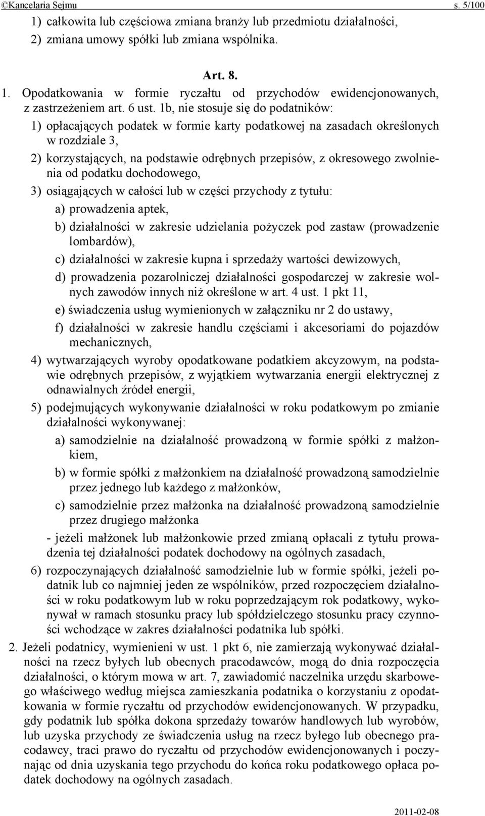 1b, nie stosuje się do podatników: 1) opłacających podatek w formie karty podatkowej na zasadach określonych w rozdziale 3, 2) korzystających, na podstawie odrębnych przepisów, z okresowego