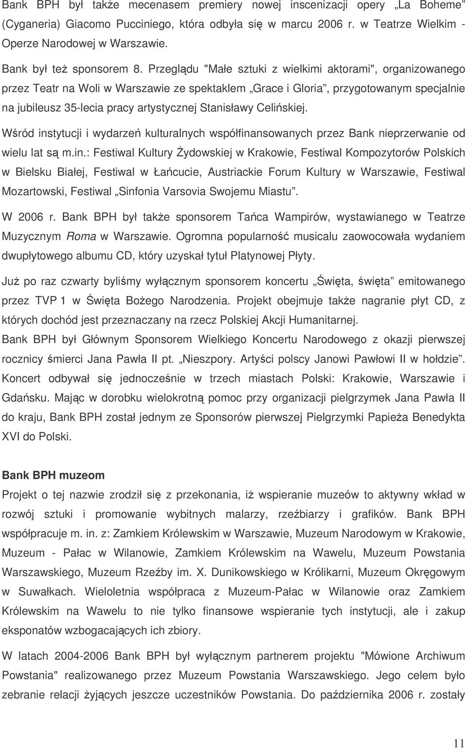 Przegldu "Małe sztuki z wielkimi aktorami", organizowanego przez Teatr na Woli w Warszawie ze spektaklem Grace i Gloria, przygotowanym specjalnie na jubileusz 35-lecia pracy artystycznej Stanisławy