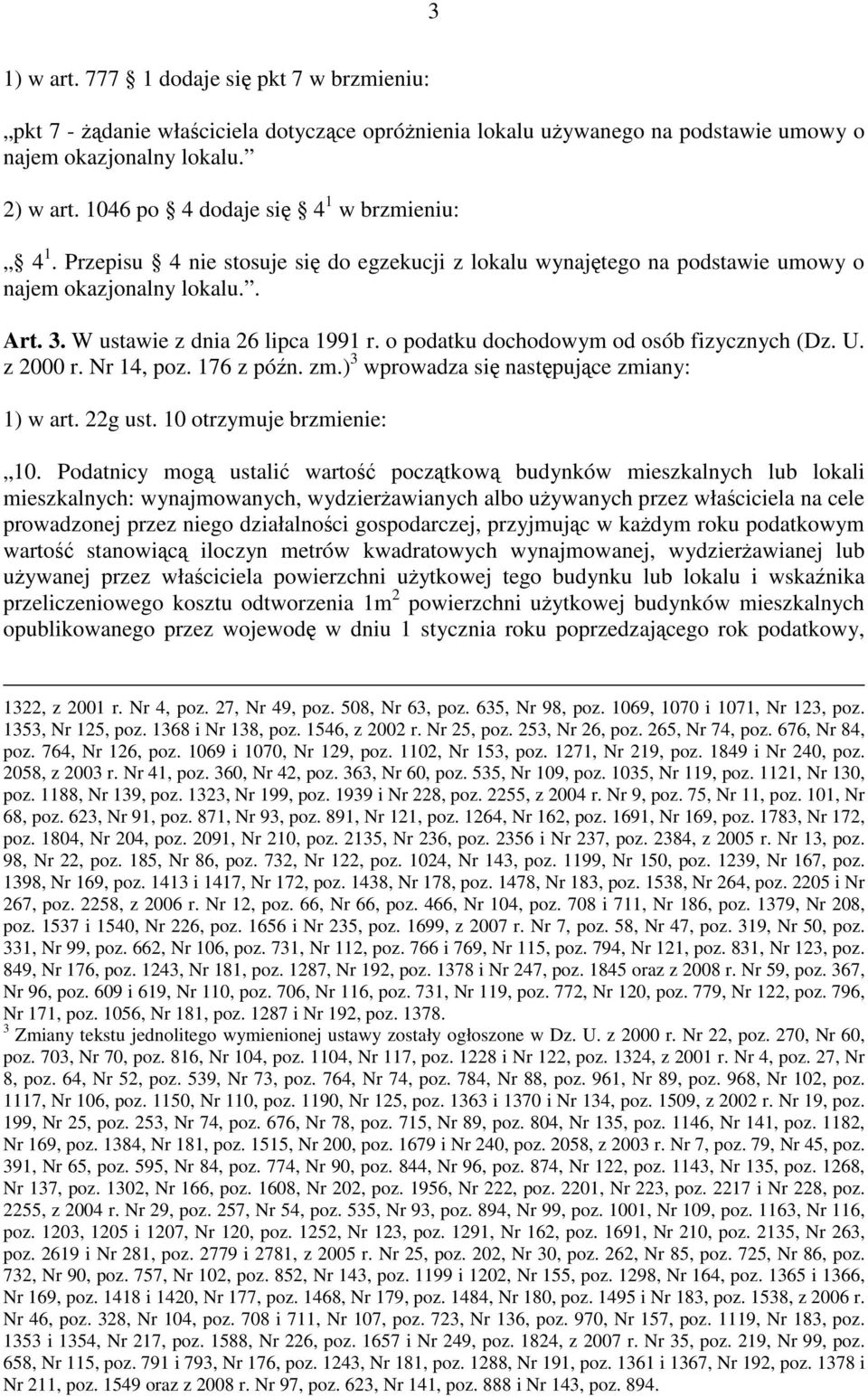 o podatku dochodowym od osób fizycznych (Dz. U. z 2000 r. Nr 14, poz. 176 z późn. zm.) 3 wprowadza się następujące zmiany: 1) w art. 22g ust. 10 otrzymuje brzmienie: 10.