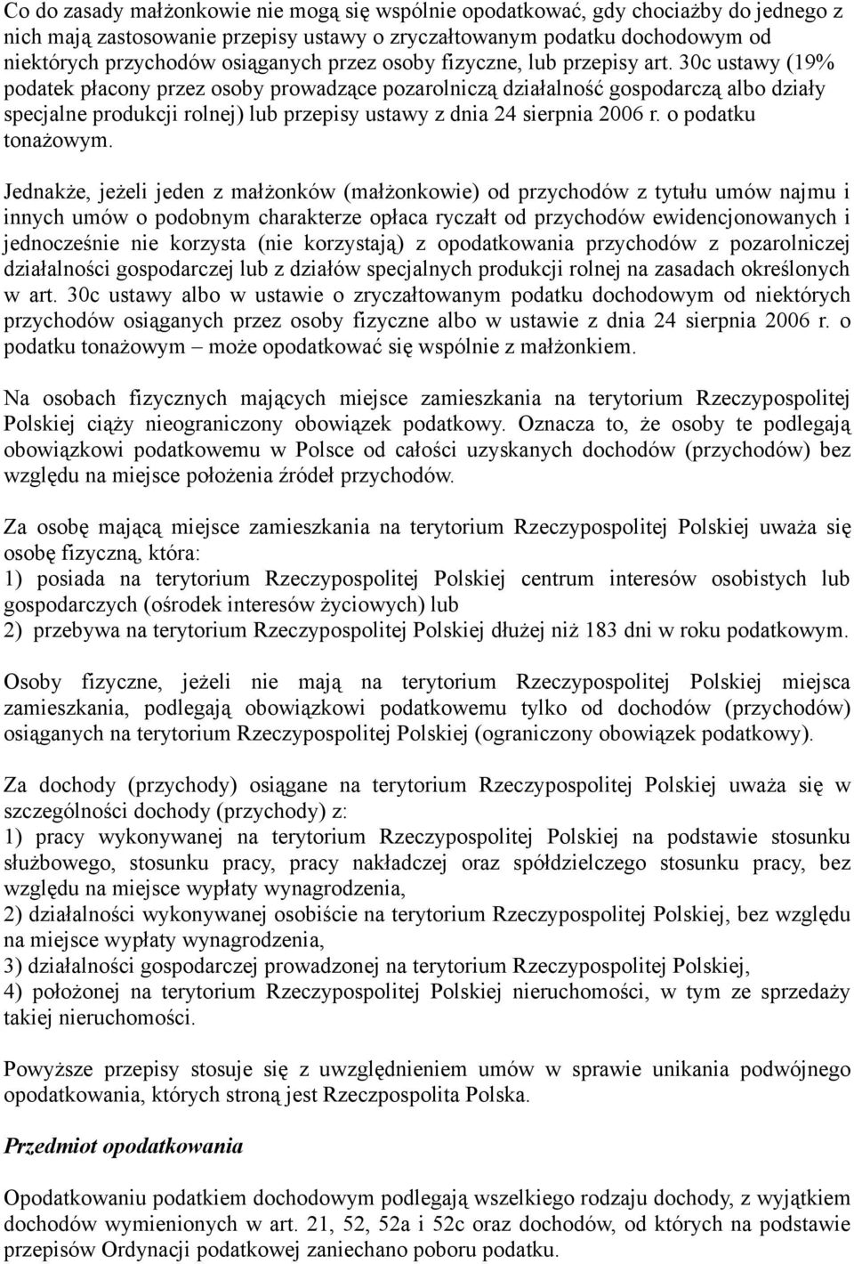 30c ustawy (19% podatek płacony przez osoby prowadzące pozarolniczą działalność gospodarczą albo działy specjalne produkcji rolnej) lub przepisy ustawy z dnia 24 sierpnia 2006 r. o podatku tonażowym.