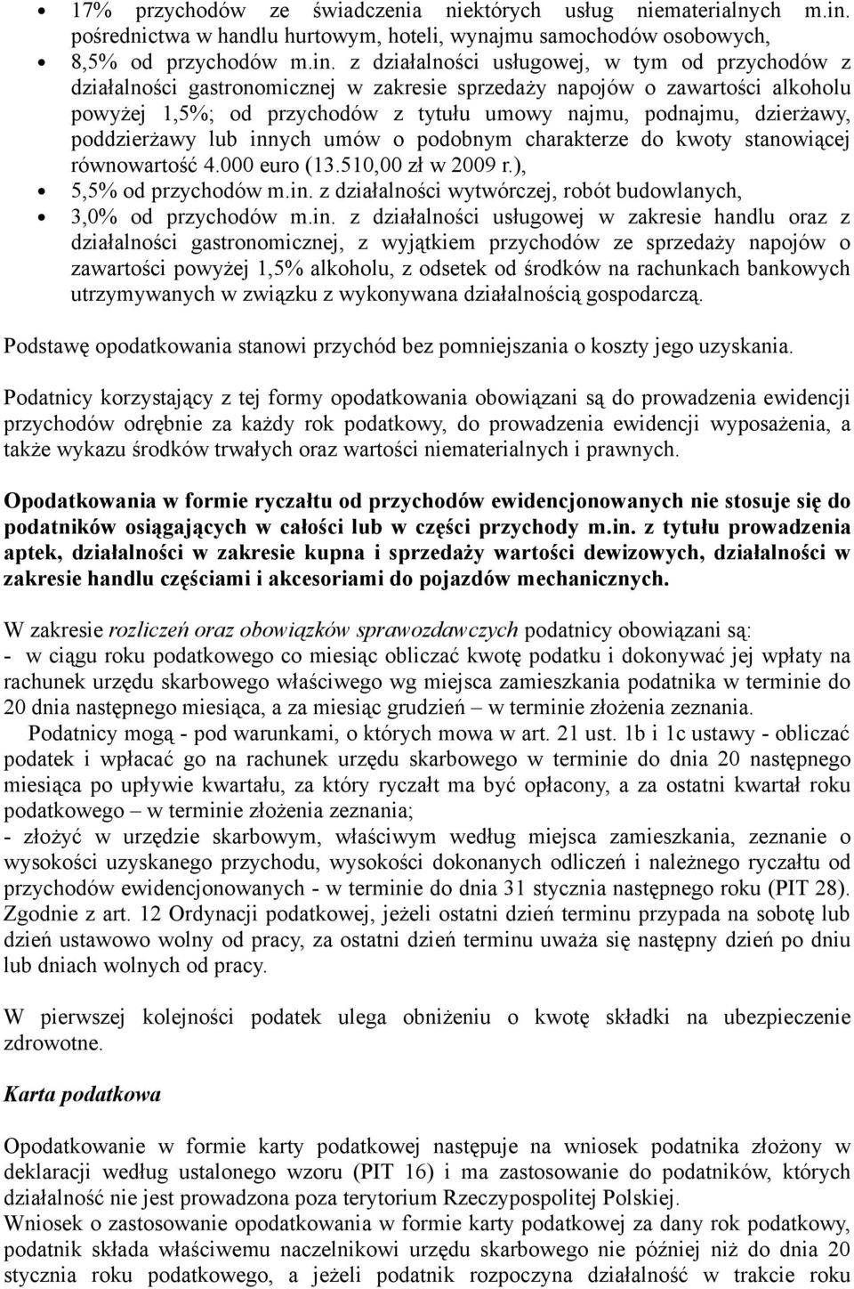 z działalności usługowej, w tym od przychodów z działalności gastronomicznej w zakresie sprzedaży napojów o zawartości alkoholu powyżej 1,5%; od przychodów z tytułu umowy najmu, podnajmu, dzierżawy,