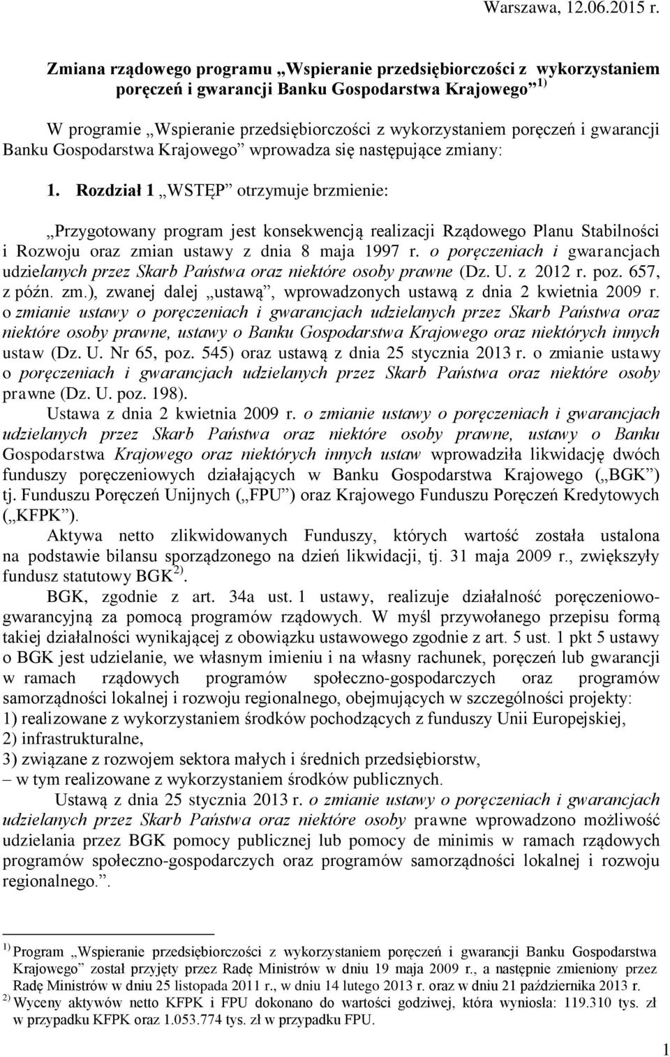 gwarancji Banku Gospodarstwa Krajowego wprowadza się następujące zmiany: 1.