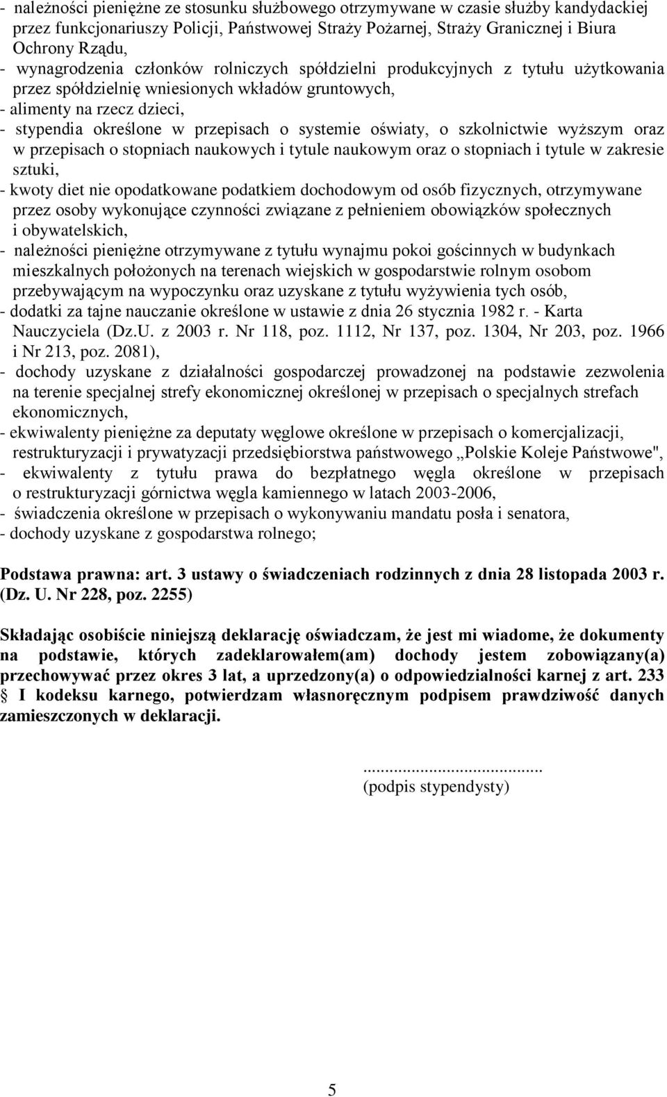 systemie oświaty, o szkolnictwie wyŝszym oraz w przepisach o stopniach naukowych i tytule naukowym oraz o stopniach i tytule w zakresie sztuki, - kwoty diet nie opodatkowane podatkiem dochodowym od