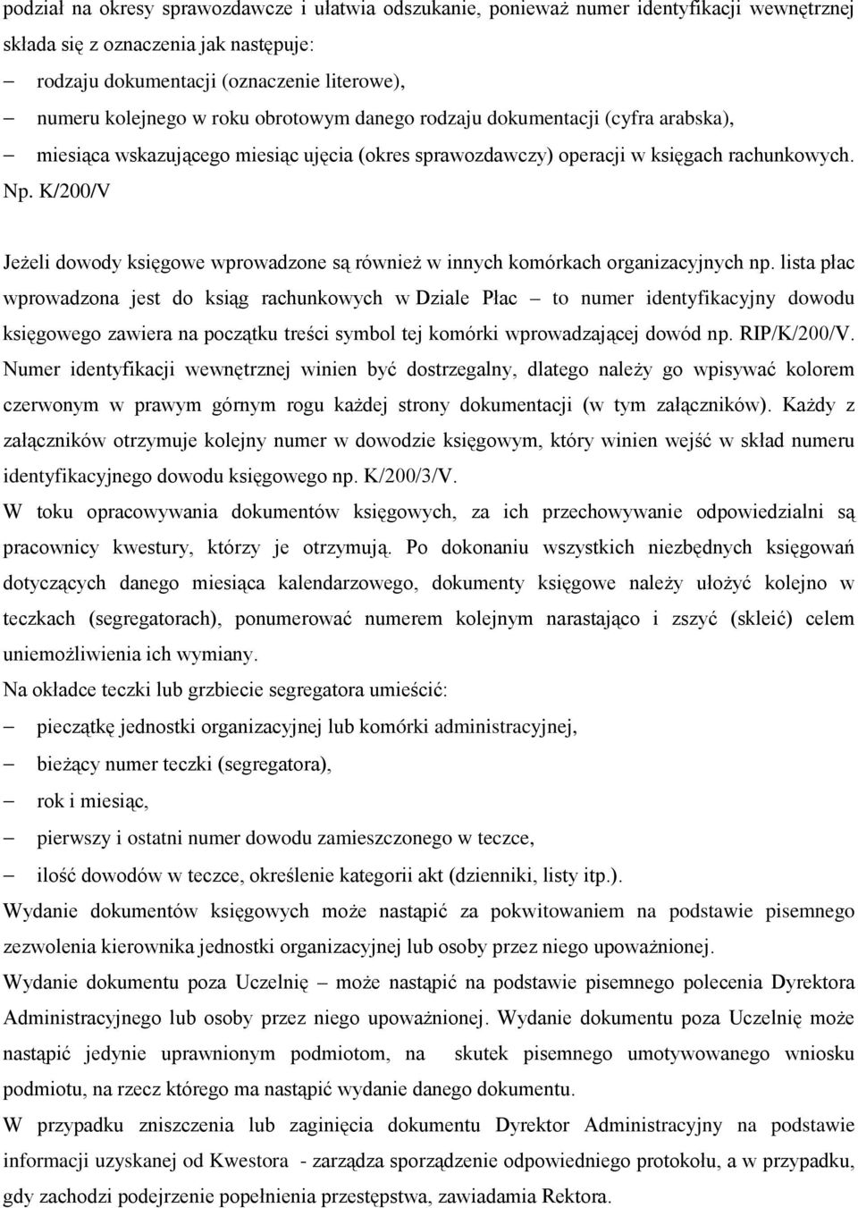 K/200/V JeŜeli dowody księgowe wprowadzone są równieŝ w innych komórkach organizacyjnych np.