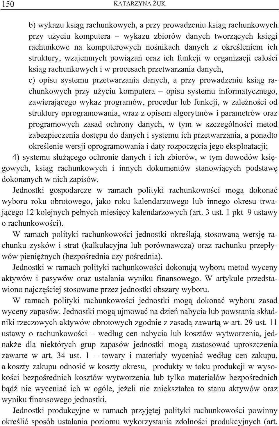 rachunkowych przy u yciu komputera opisu systemu informatycznego, zawieraj cego wykaz programów, procedur lub funkcji, w zale no ci od struktury oprogramowania, wraz z opisem algorytmów i parametrów