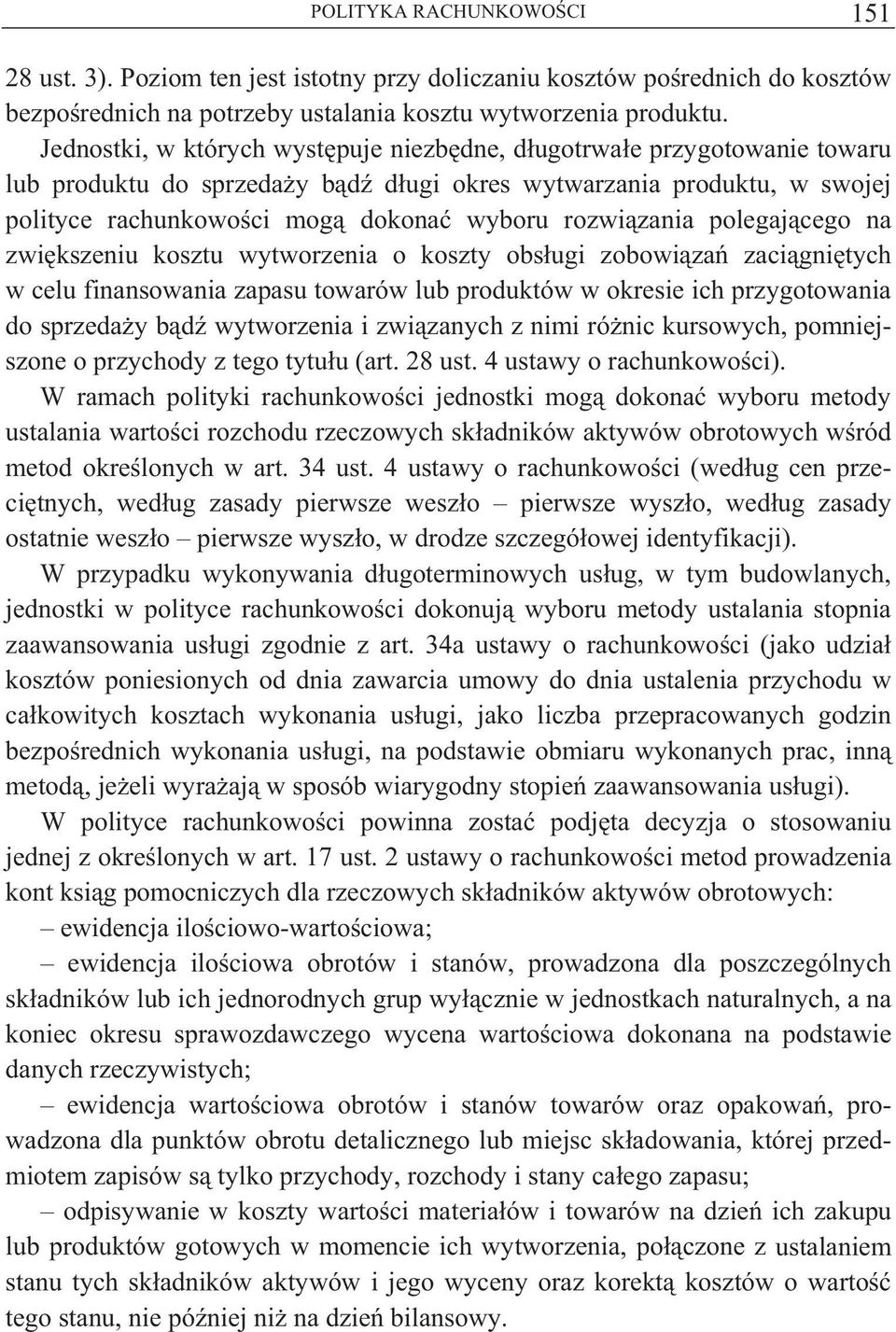 zania polegaj cego na zwi kszeniu kosztu wytworzenia o koszty obs ugi zobowi za zaci gni tych w celu finansowania zapasu towarów lub produktów w okresie ich przygotowania do sprzeda y b d wytworzenia