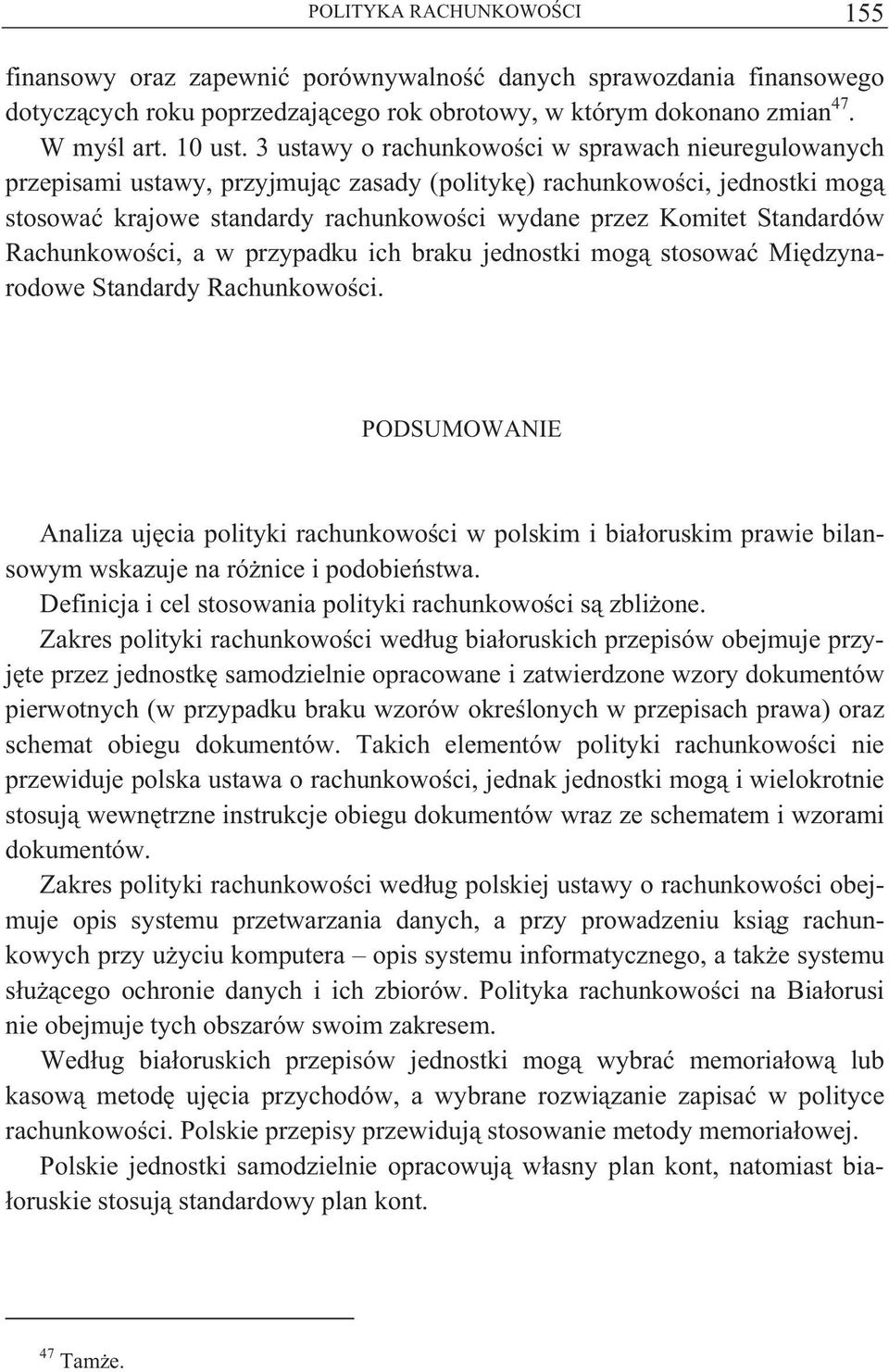 Standardów Rachunkowo ci, a w przypadku ich braku jednostki mog stosowa Mi dzynarodowe Standardy Rachunkowo ci.