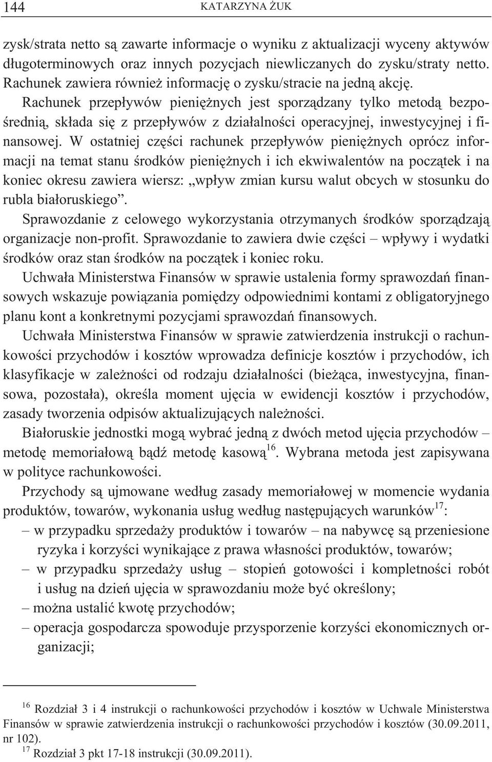 Rachunek przep ywów pieni nych jest sporz dzany tylko metod bezpo- redni, sk ada si z przep ywów z dzia alno ci operacyjnej, inwestycyjnej i finansowej.