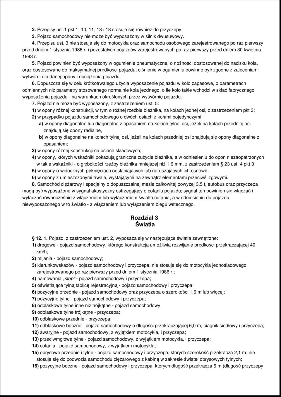 i pozostałych pojazdów zarejestrowanych po raz pierwszy przed dniem 30 kwietnia 1993 r. 5.