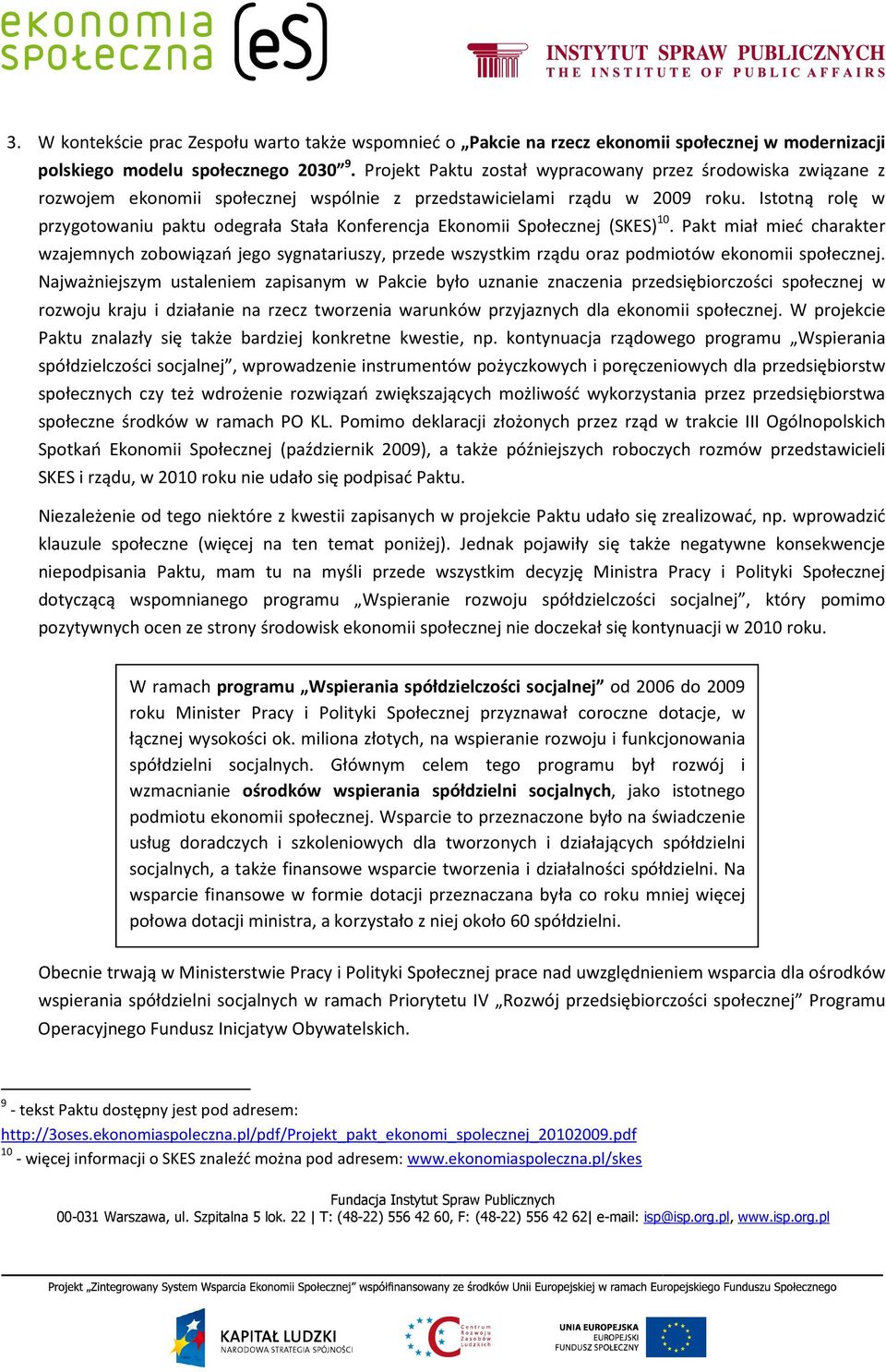 Istotną rolę w przygotowaniu paktu odegrała Stała Konferencja Ekonomii Społecznej (SKES) 10.