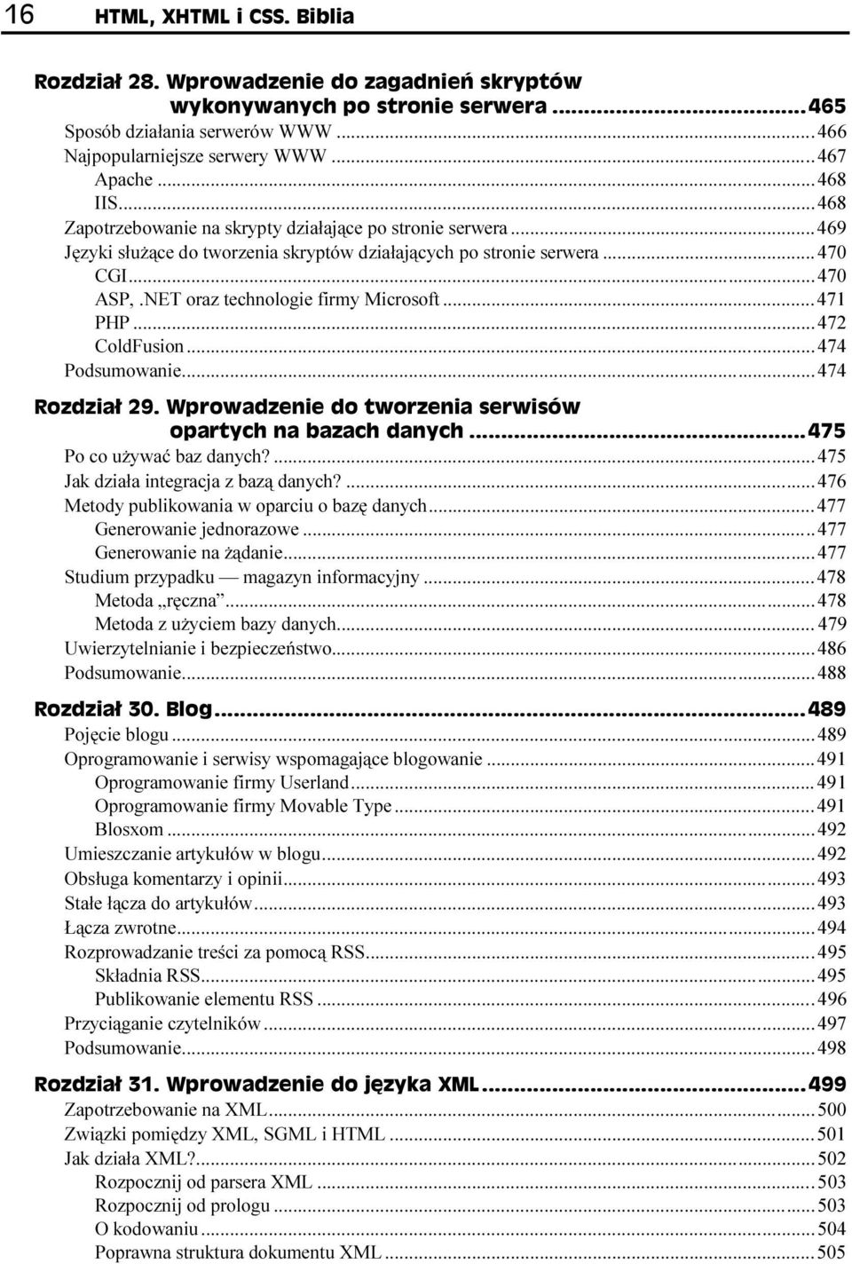 ...w......476 Metody publikowania w oparciu o bazę danych...w...477 Generowanie jednorazowe...w...w....477 Generowanie na żądanie...w...w......477 Studium przypadku magazyn informacyjny...w...478 Metoda ręczna.