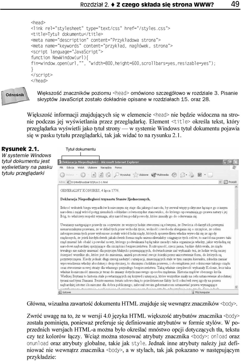 Element określa tekst, który przeglądarka wyświetli jako tytuł strony w systemie Windows tytuł dokumentu pojawia się w pasku tytułu przeglądarki, tak jak widać to na rysunku 2.1.
