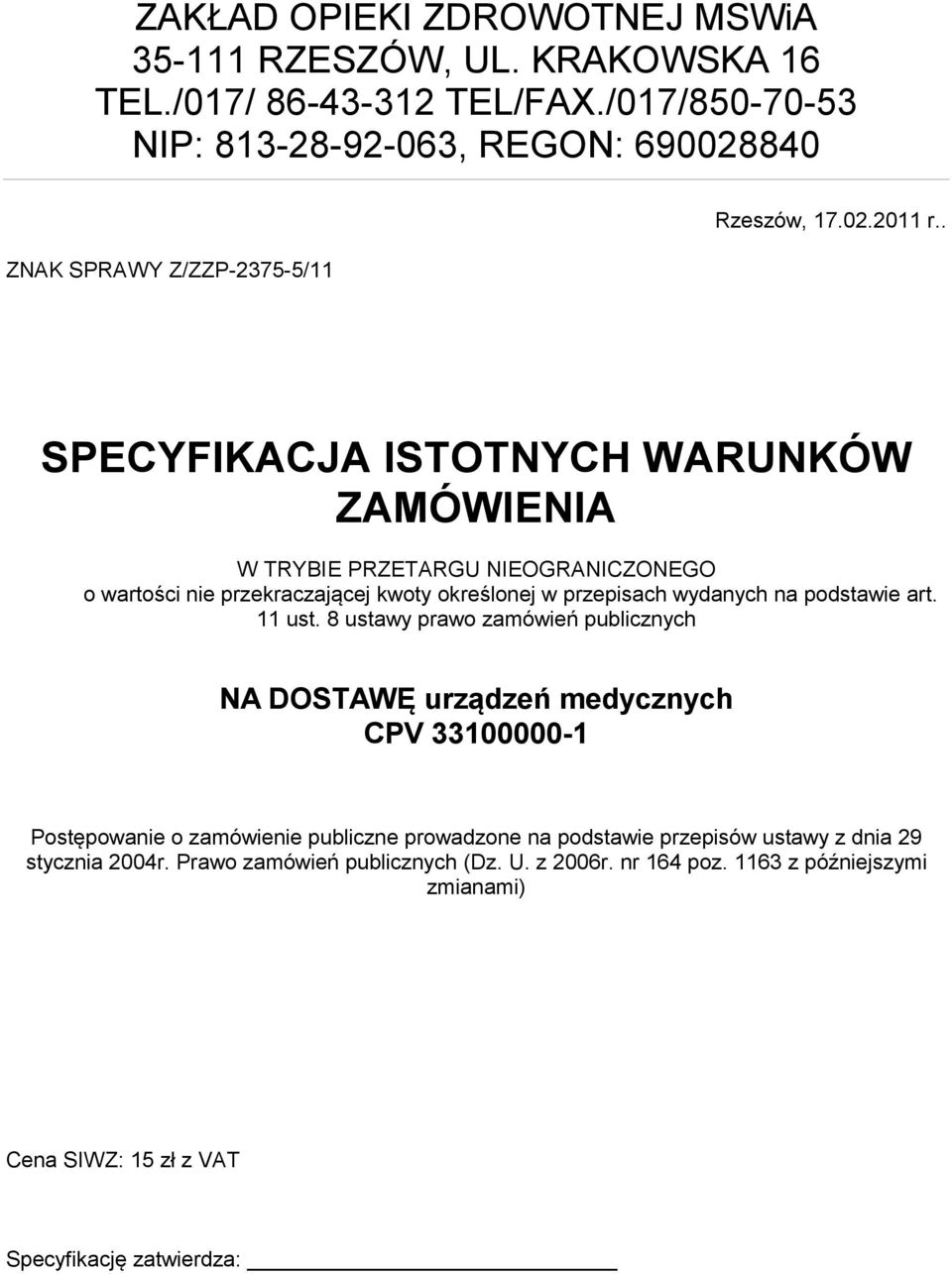 . SPECYFIKACJA ISTOTNYCH WARUNKÓW ZAMÓWIENIA W TRYBIE PRZETARGU NIEOGRANICZONEGO o wartości nie przekraczającej kwoty określonej w przepisach wydanych na podstawie art.