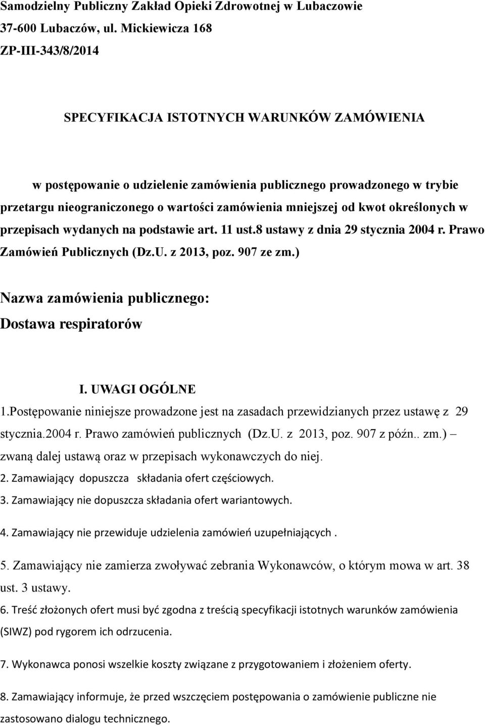 mniejszej od kwot określonych w przepisach wydanych na podstawie art. 11 ust.8 ustawy z dnia 29 stycznia 2004 r. Prawo Zamówień Publicznych (Dz.U. z 2013, poz. 907 ze zm.