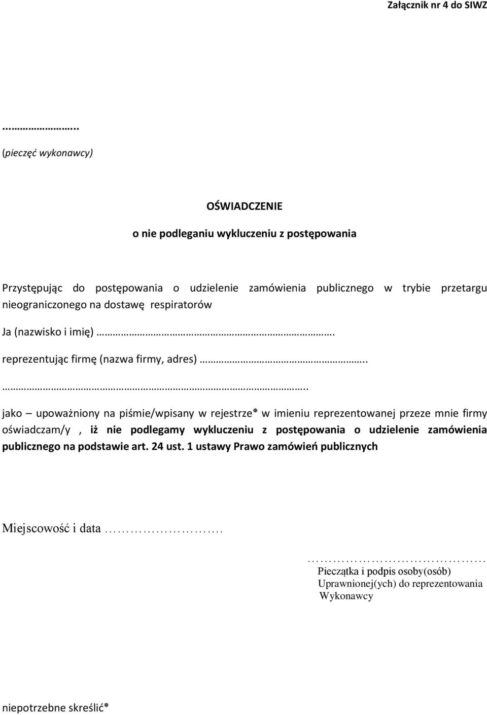 przetargu nieograniczonego na dostawę respiratorów Ja (nazwisko i imię). reprezentując firmę (nazwa firmy, adres).