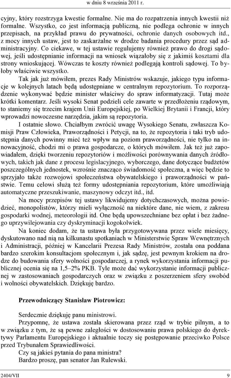 , z mocy innych ustaw, jest to zaskarżalne w drodze badania procedury przez sąd administracyjny.