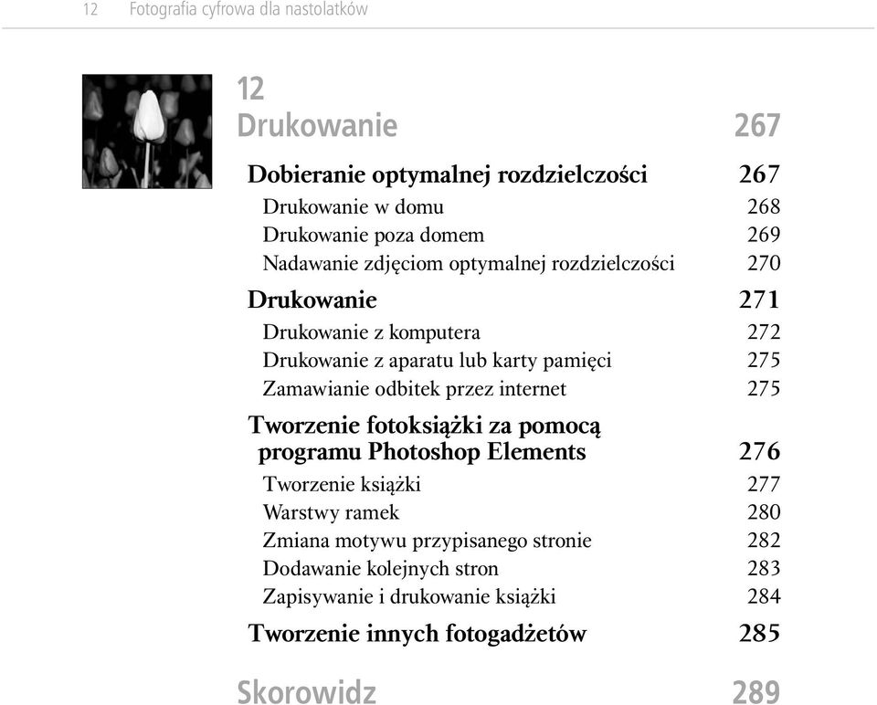 Zamawianie odbitek przez internet 275 Tworzenie fotoksiążki za pomocą programu Photoshop Elements 276 Tworzenie książki 277 Warstwy ramek 280