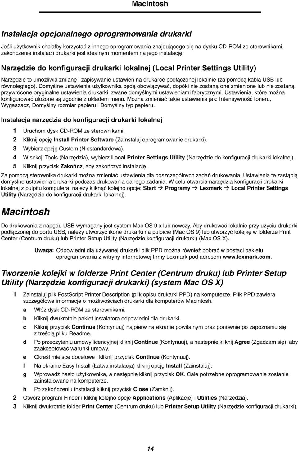 Narzędzie do konfiguracji drukarki lokalnej (Local Printer Settings Utility) Narzędzie to umożliwia zmianę i zapisywanie ustawień na drukarce podłączonej lokalnie (za pomocą kabla USB lub