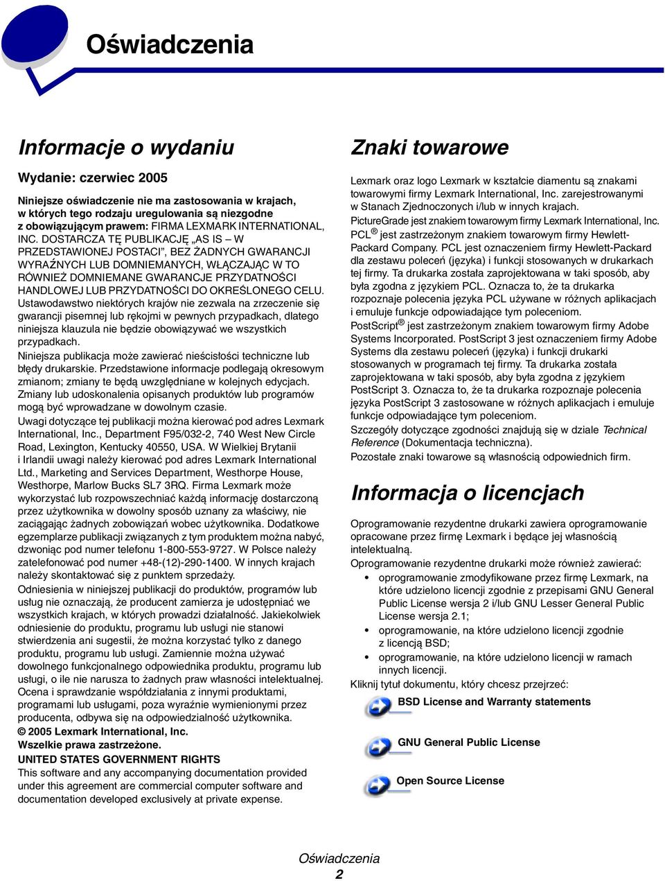 DOSTARCZA TĘ PUBLIKACJĘ AS IS W PRZEDSTAWIONEJ POSTACI, BEZ ŻADNYCH GWARANCJI WYRAźNYCH LUB DOMNIEMANYCH, WŁĄCZAJĄC W TO RÓWNIEŻ DOMNIEMANE GWARANCJE PRZYDATNOŚCI HANDLOWEJ LUB PRZYDATNOŚCI DO