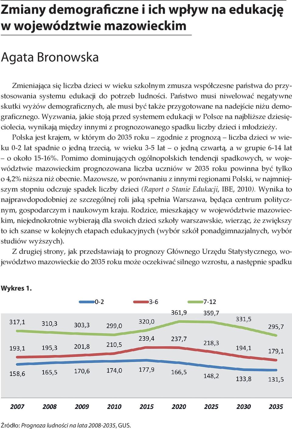 Wyzwania, jakie stoją przed systemem edukacji w Polsce na najbliższe dziesięciolecia, wynikają między innymi z prognozowanego spadku liczby dzieci i młodzieży.