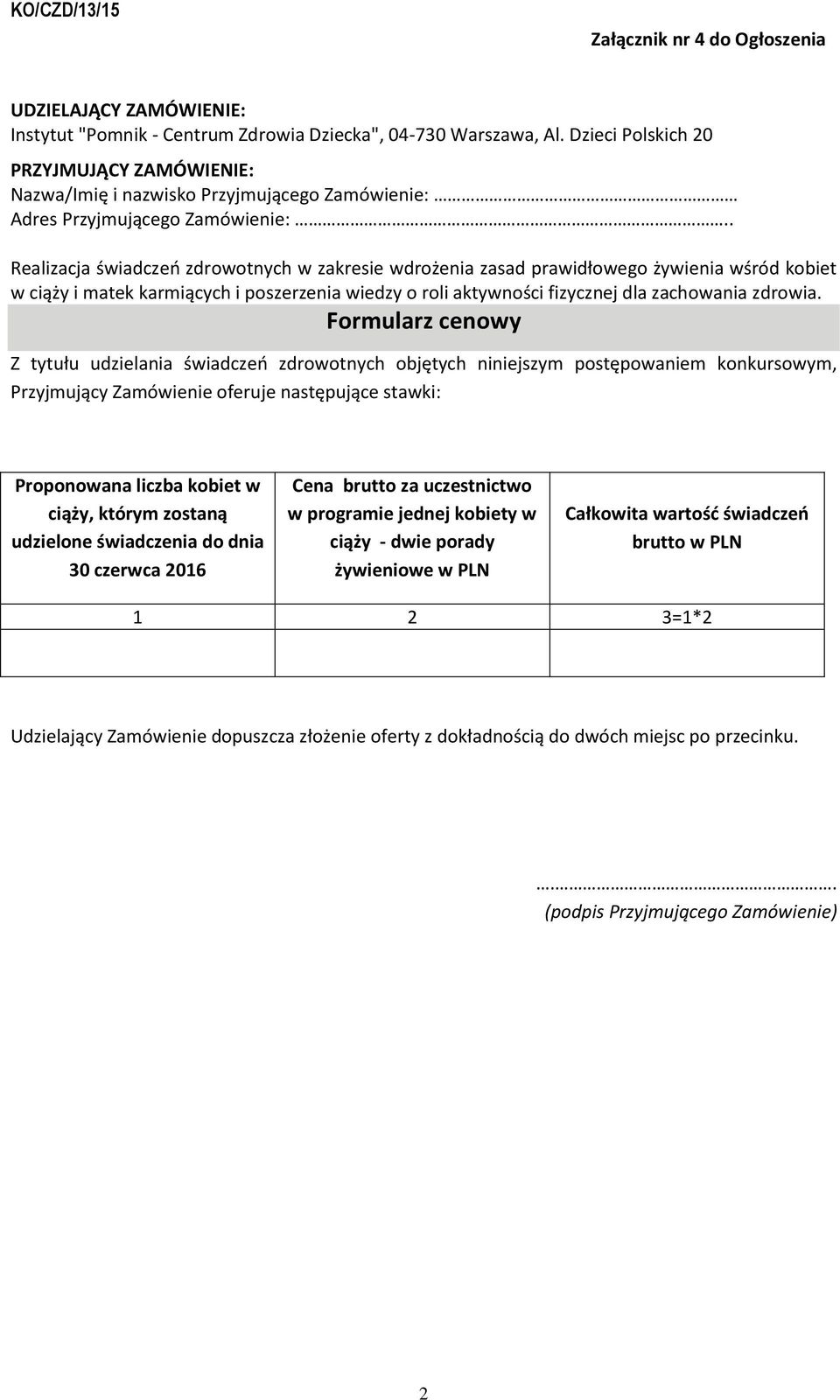 . Realizacja świadczeń zdrowotnych w zakresie wdrożenia zasad prawidłowego żywienia wśród kobiet w ciąży i matek karmiących i poszerzenia wiedzy o roli aktywności fizycznej dla zachowania zdrowia.