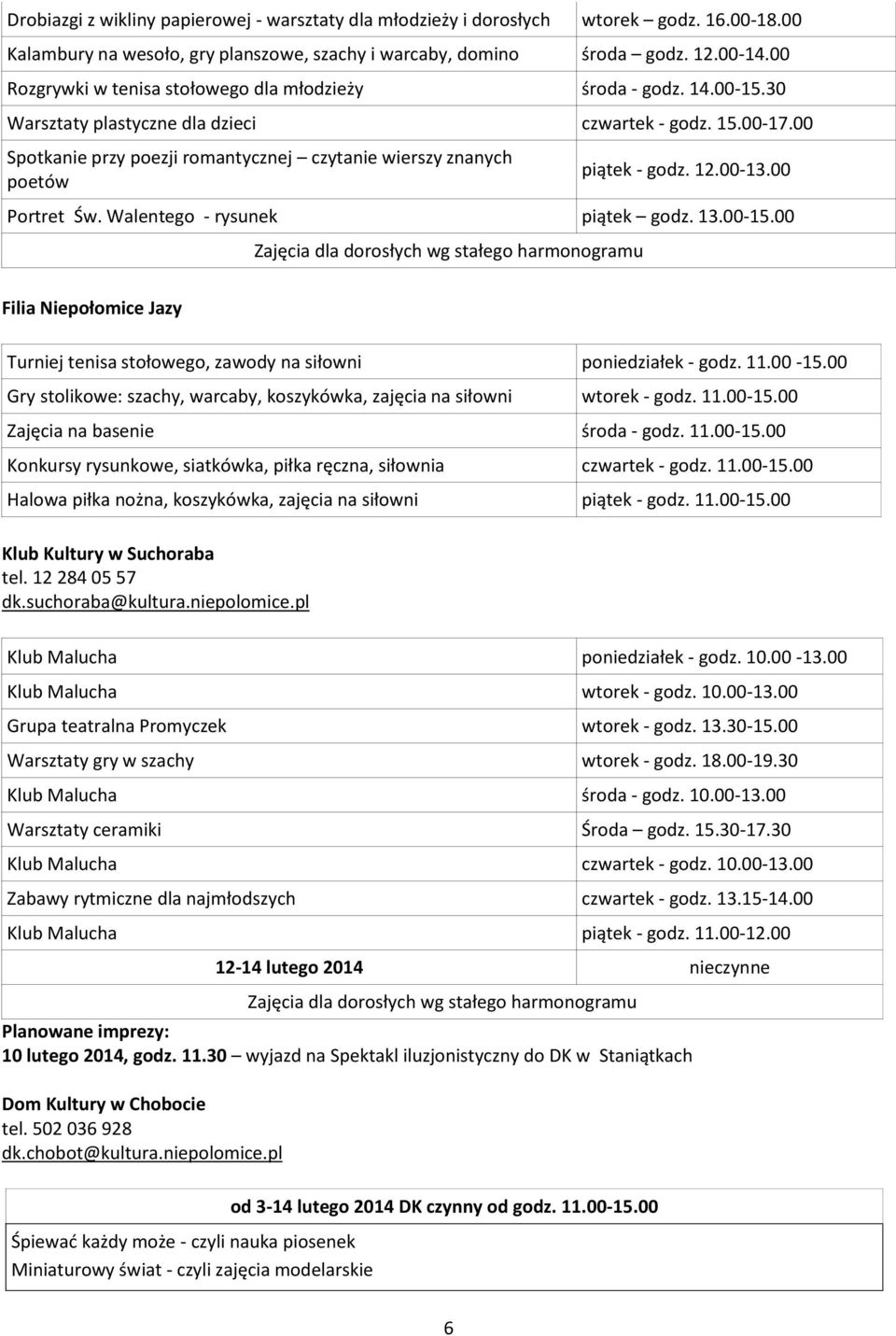 00 Spotkanie przy poezji romantycznej czytanie wierszy znanych poetów piątek - godz. 12.00-13.00 Portret Św. Walentego - rysunek piątek godz. 13.00-15.