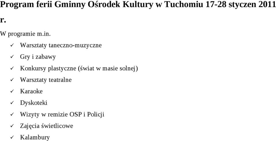 Warsztaty taneczno-muzyczne Gry i zabawy Konkursy plastyczne (świat