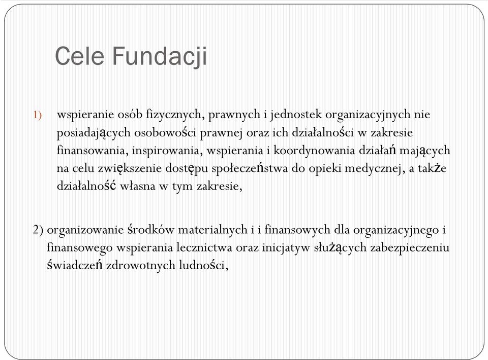 społeczeństwa do opieki medycznej, a także działalność własna w tym zakresie, 2)organizowanie środków materialnych i i