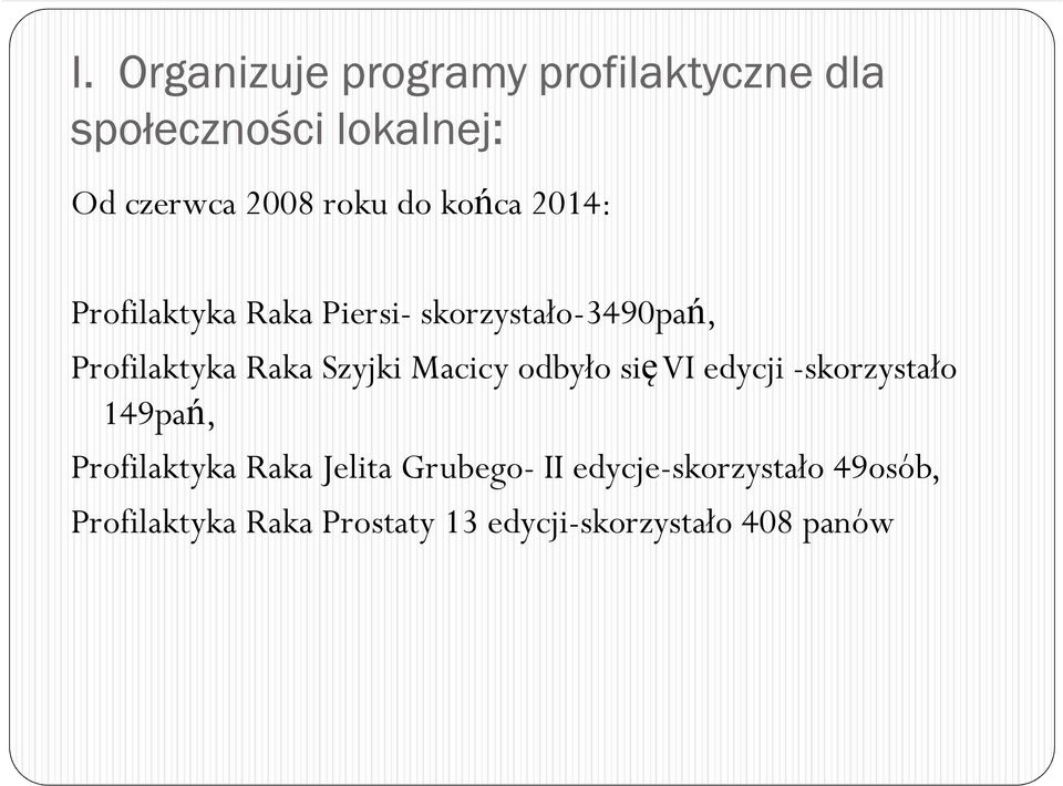 Macicy odbyło sięvi edycji -skorzystało 149pań, Profilaktyka Raka Jelita Grubego- II