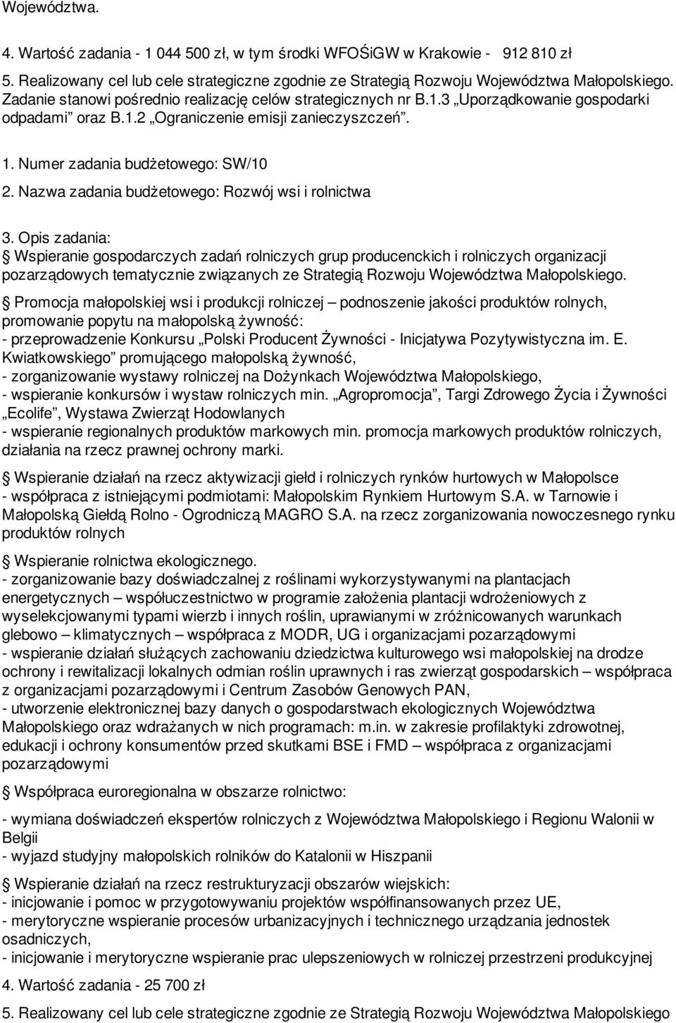 Nazwa zadania budżetowego: Rozwój wsi i rolnictwa : Wspieranie gospodarczych zadań rolniczych grup producenckich i rolniczych organizacji pozarządowych tematycznie związanych ze Strategią Rozwoju